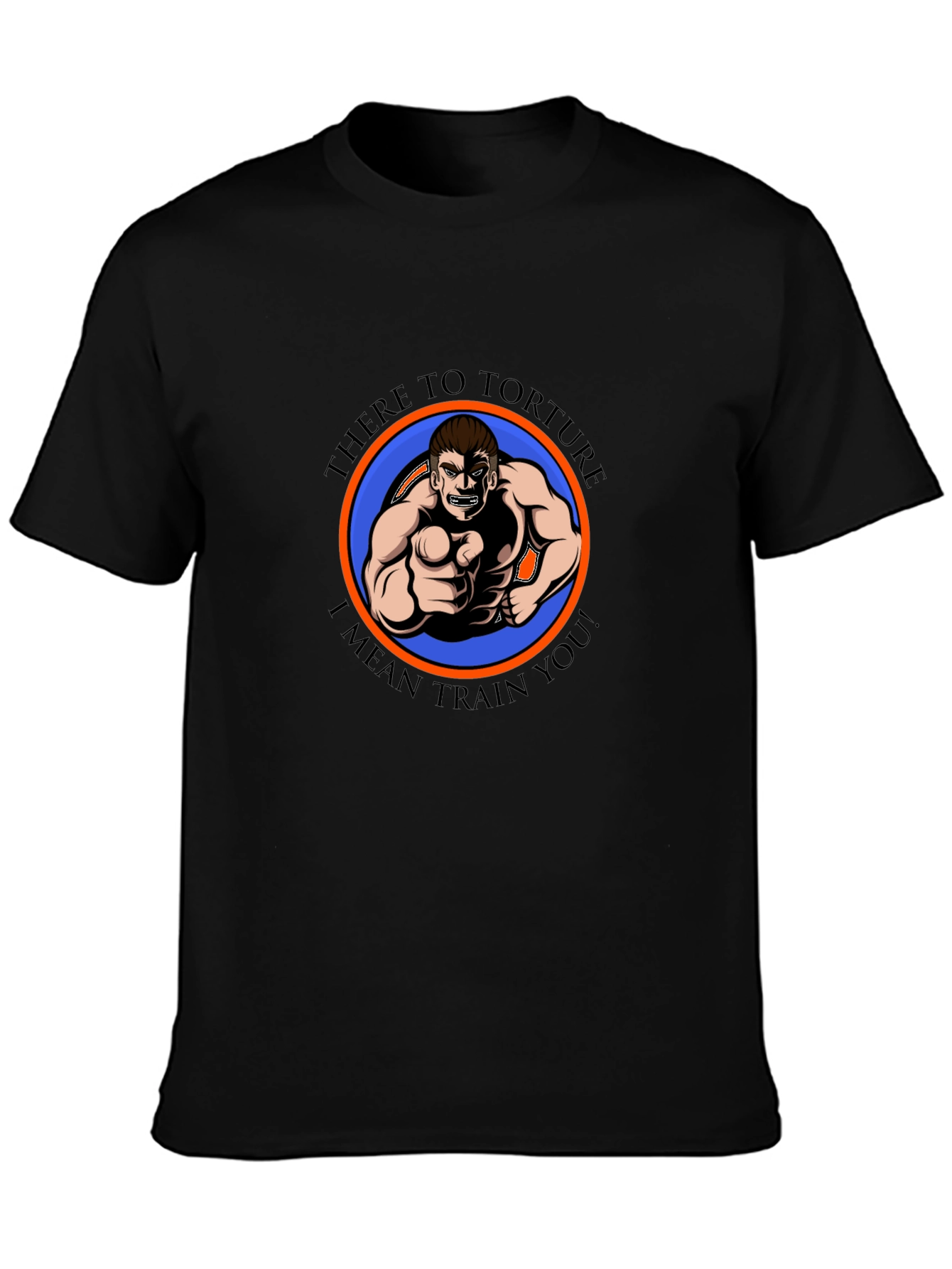 There to Torture Funny Fitness Graphic T-Shirt