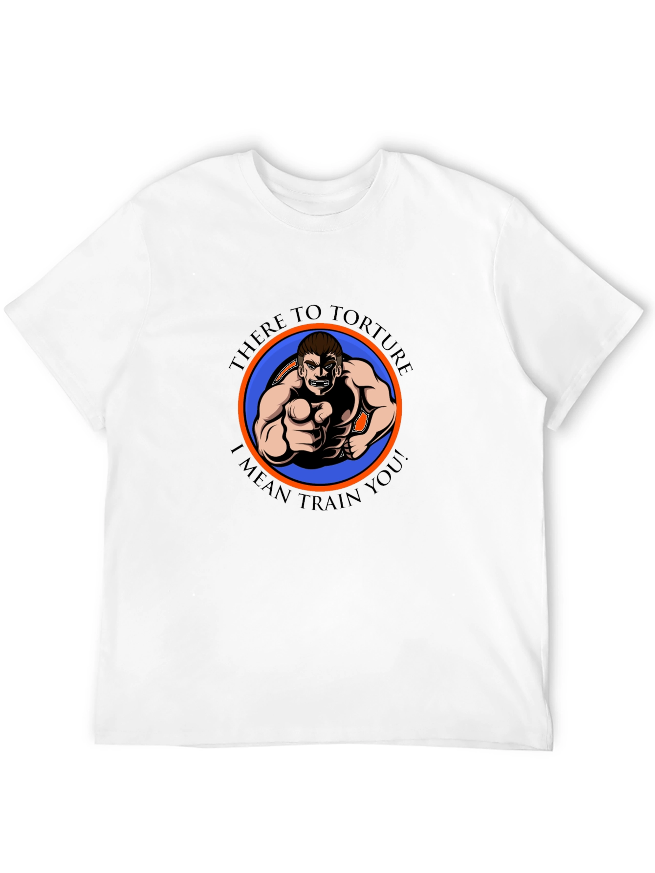 There to Torture Funny Fitness Graphic T-Shirt