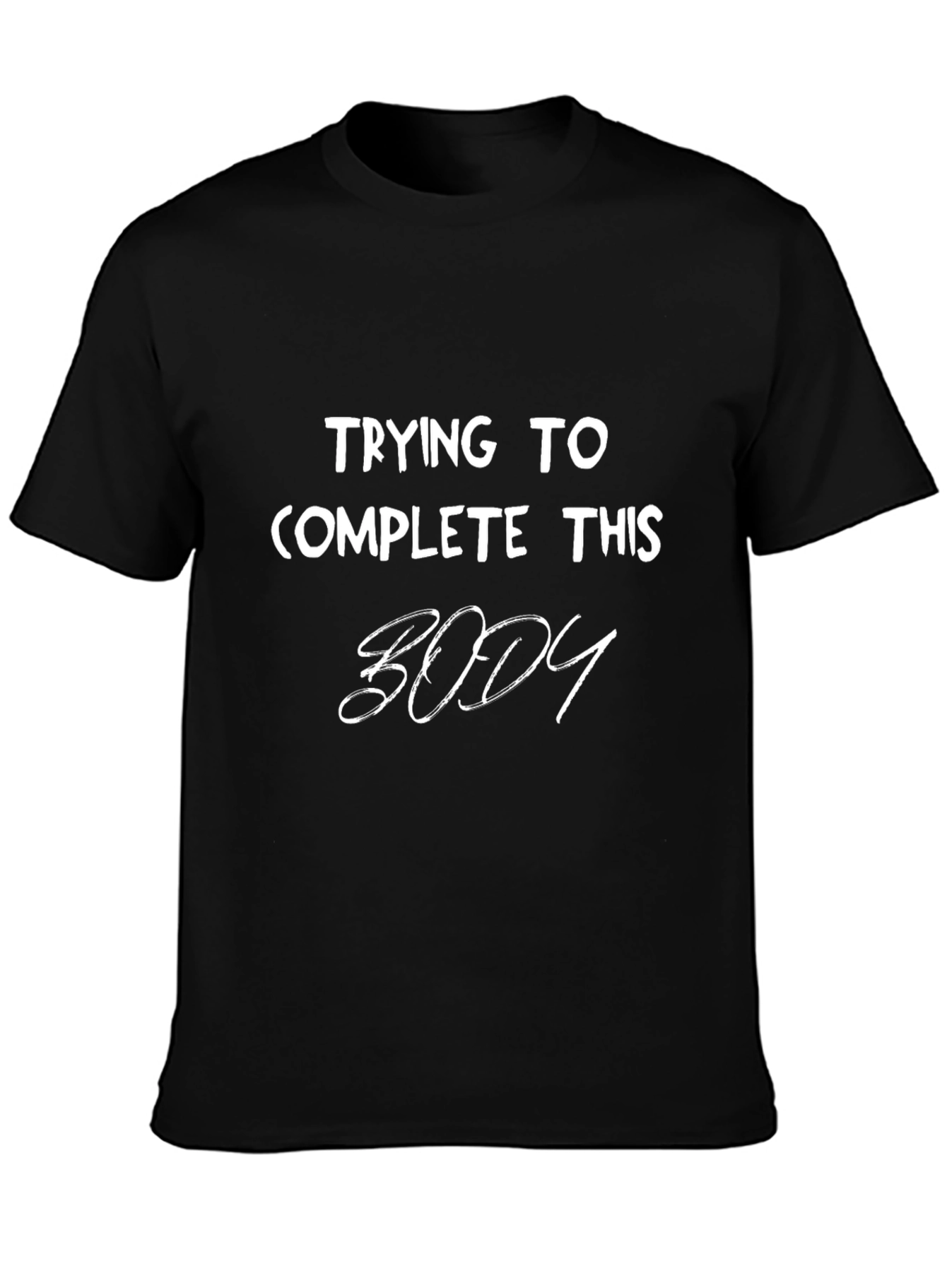 Trying To Complete This Body Graphic T-Shirt