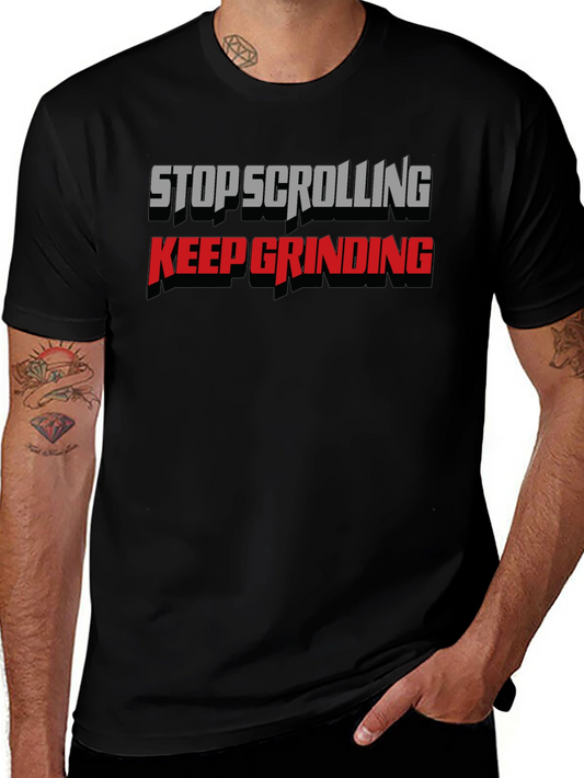 Stop Scrolling Keep Grinding Black Graphic Tee