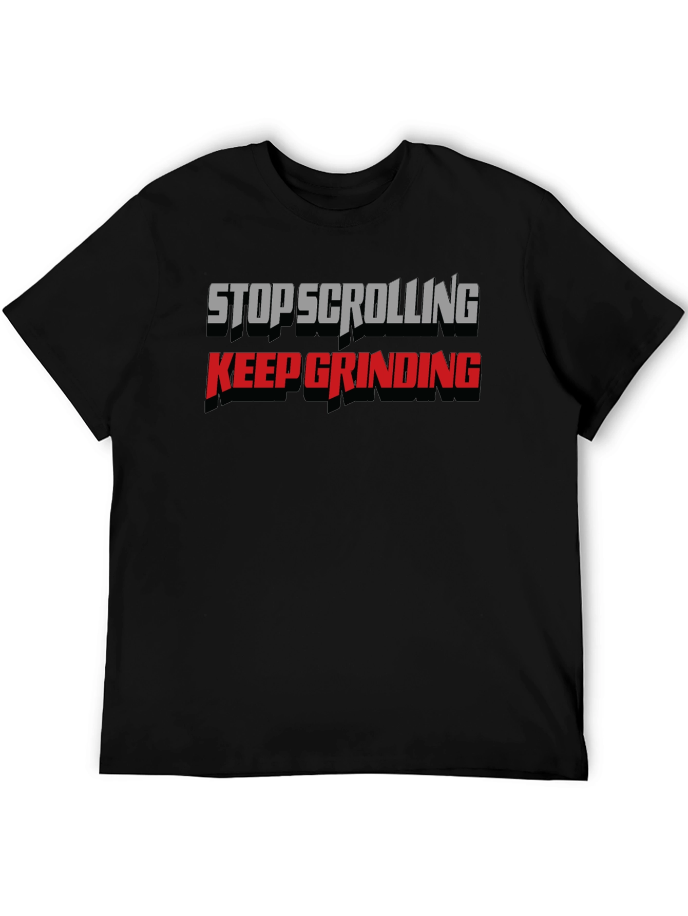 Stop Scrolling Keep Grinding Black Graphic Tee