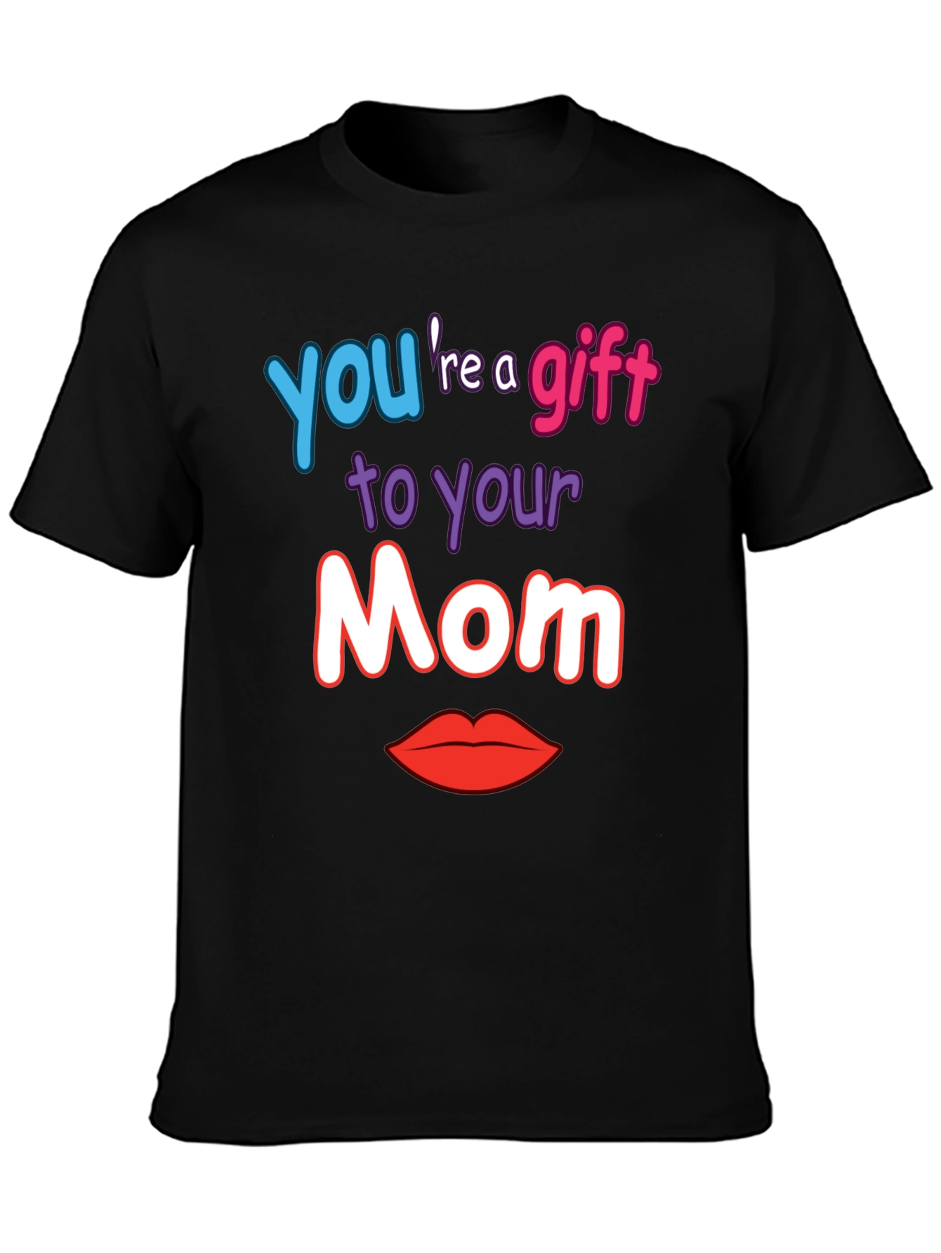 Gift to Your Mom Graphic T-Shirt