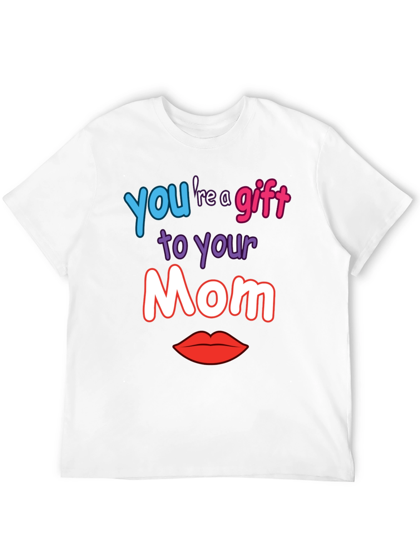 Gift to Your Mom Graphic T-Shirt