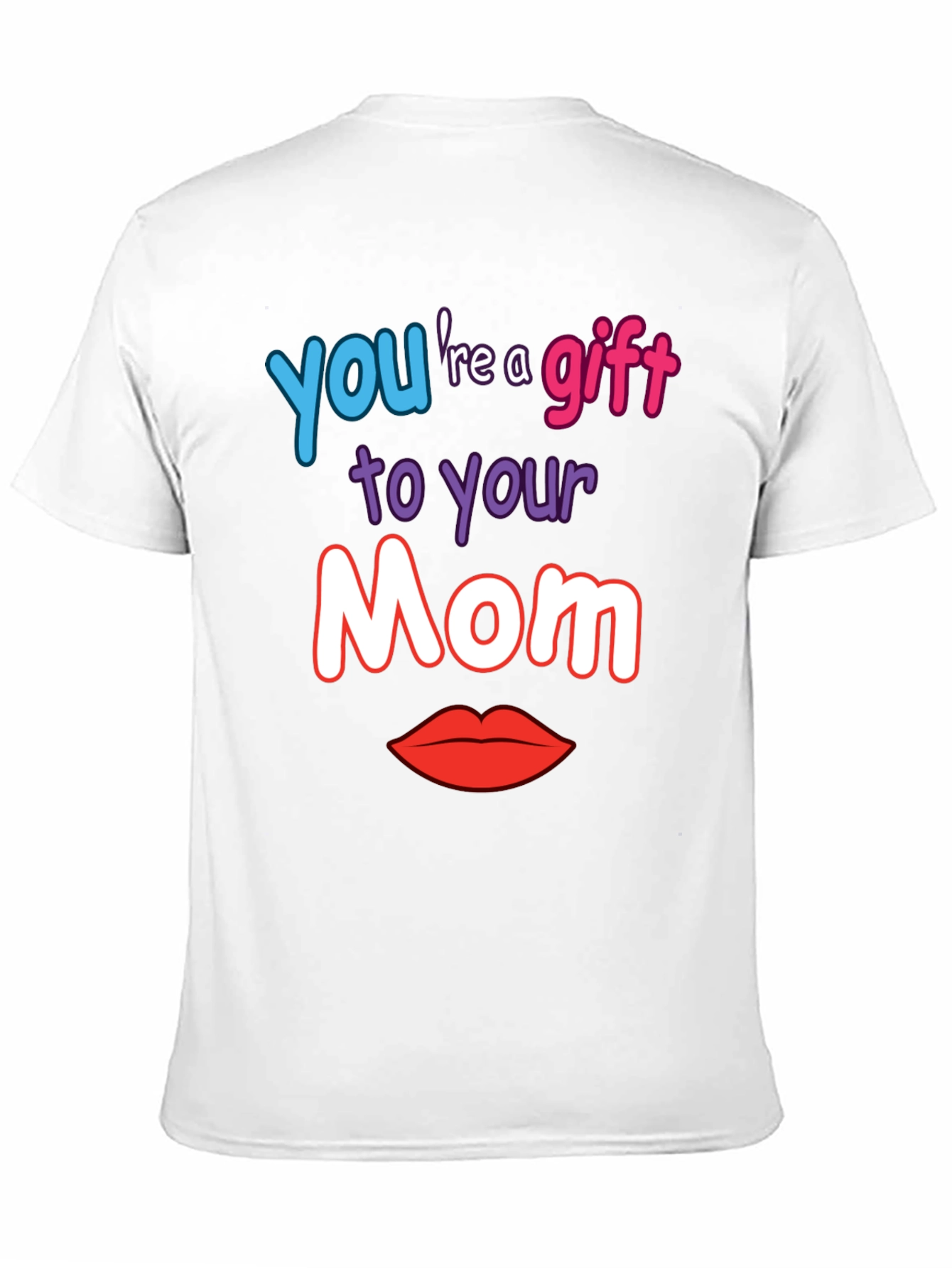 Gift to Your Mom Graphic T-Shirt