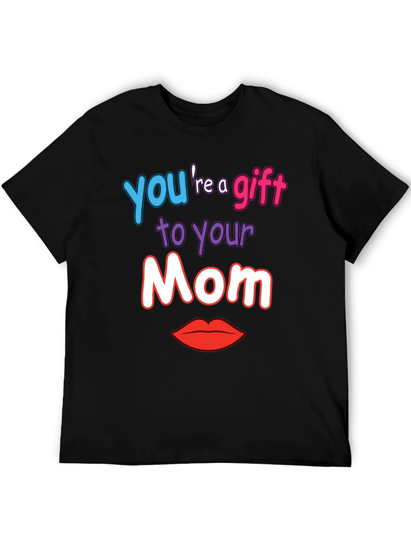 Gift to Your Mom Graphic T-Shirt