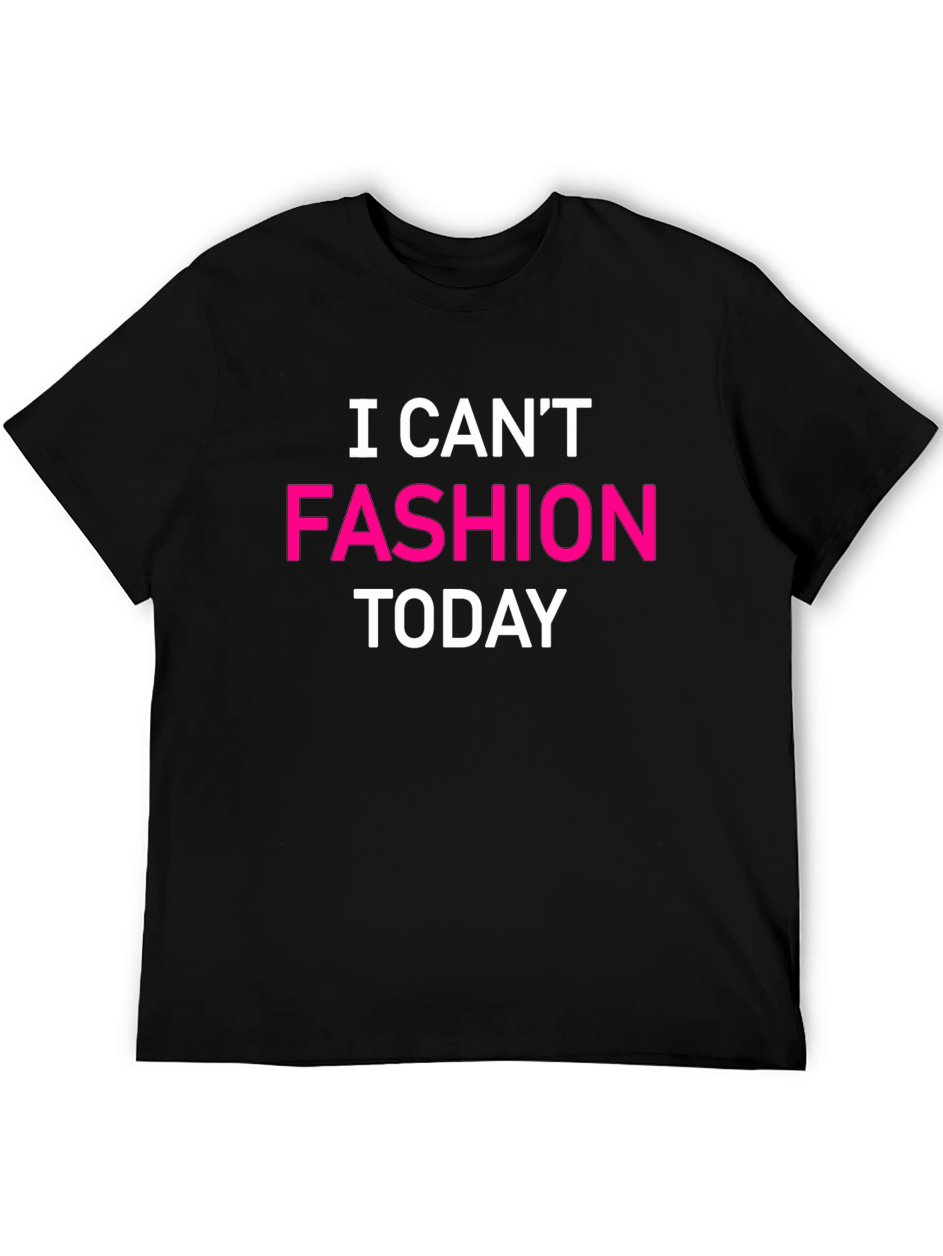 I Cant Fashion Today Graphic Tee