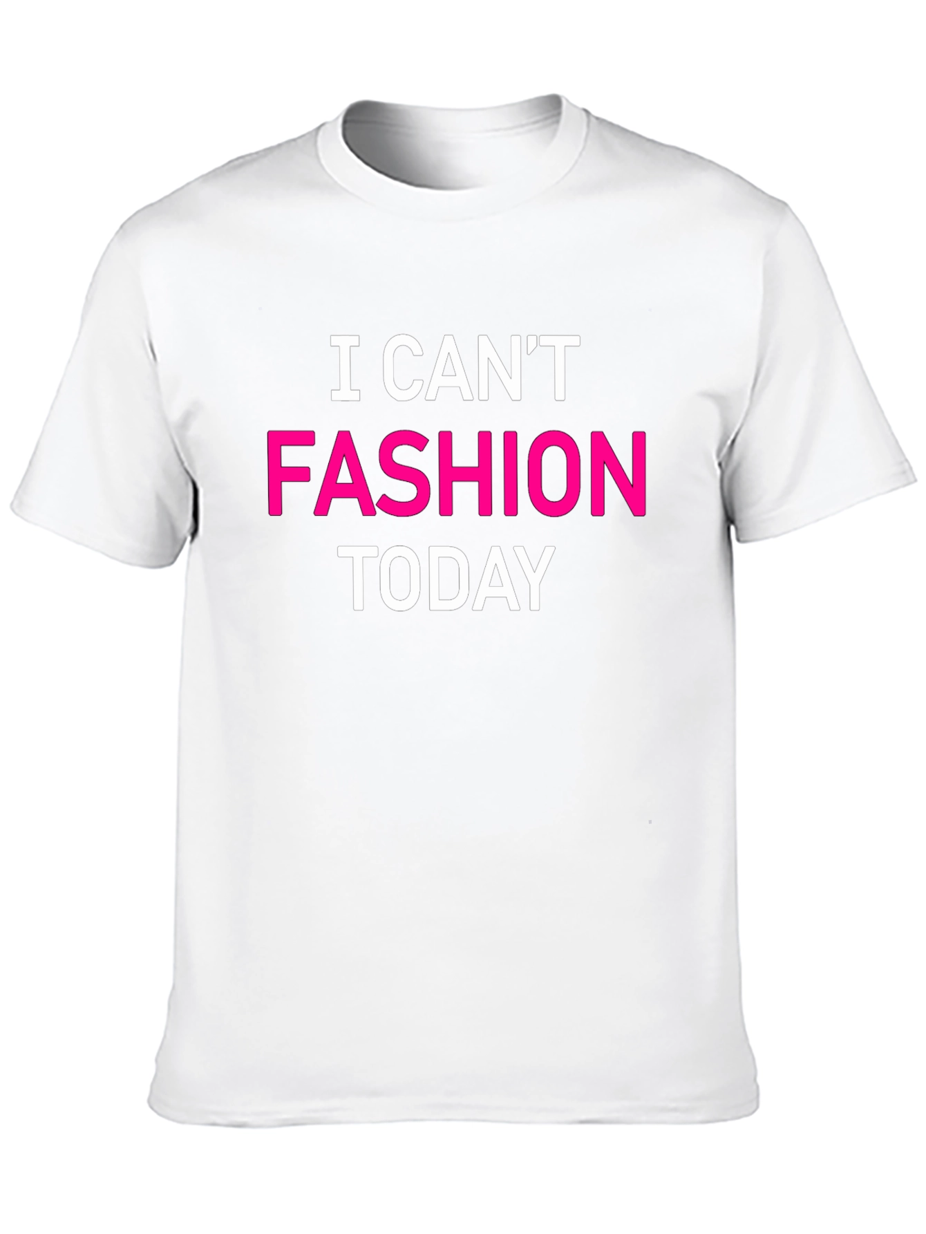 I Cant Fashion Today Graphic Tee