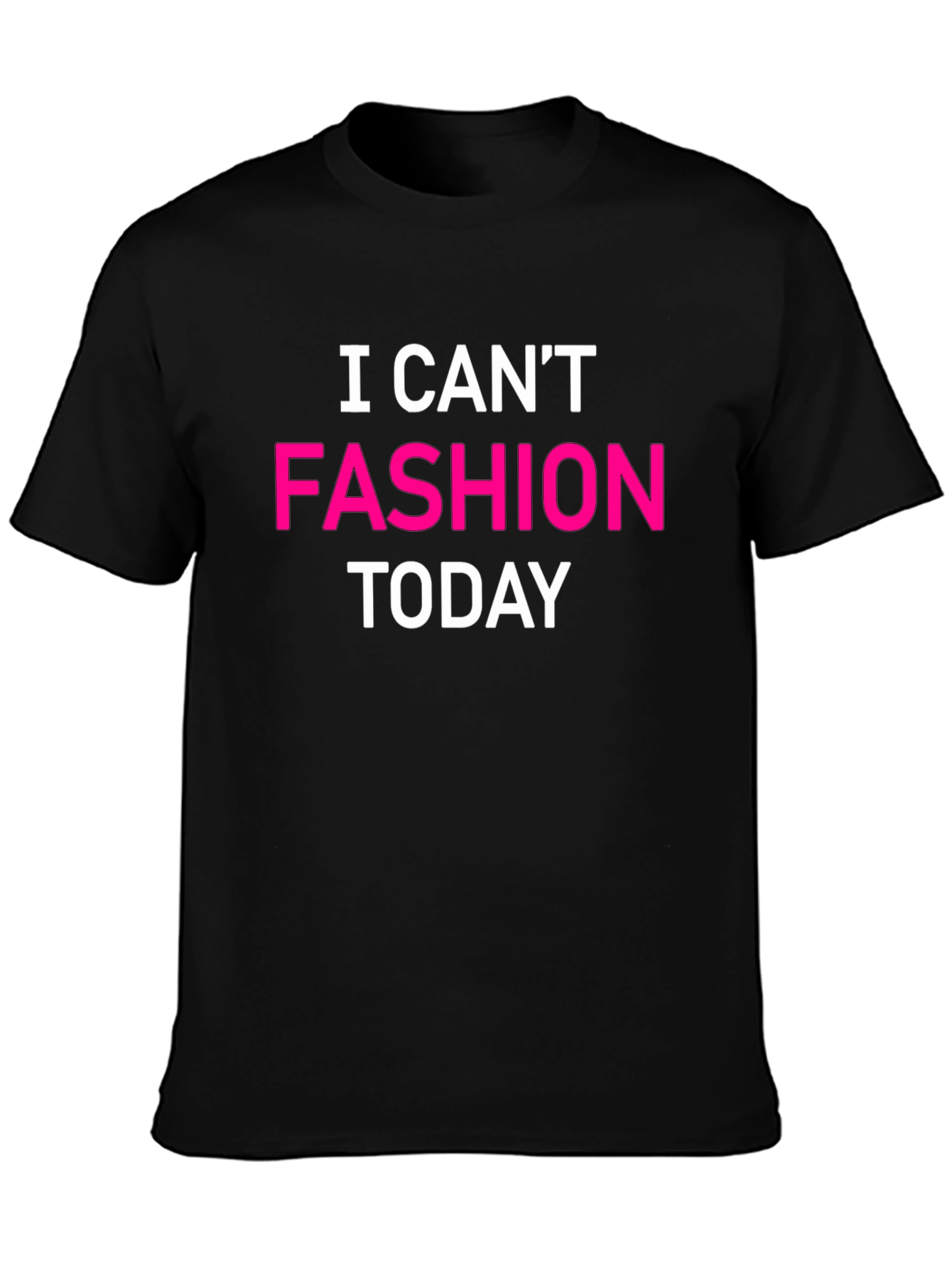 I Cant Fashion Today Graphic Tee