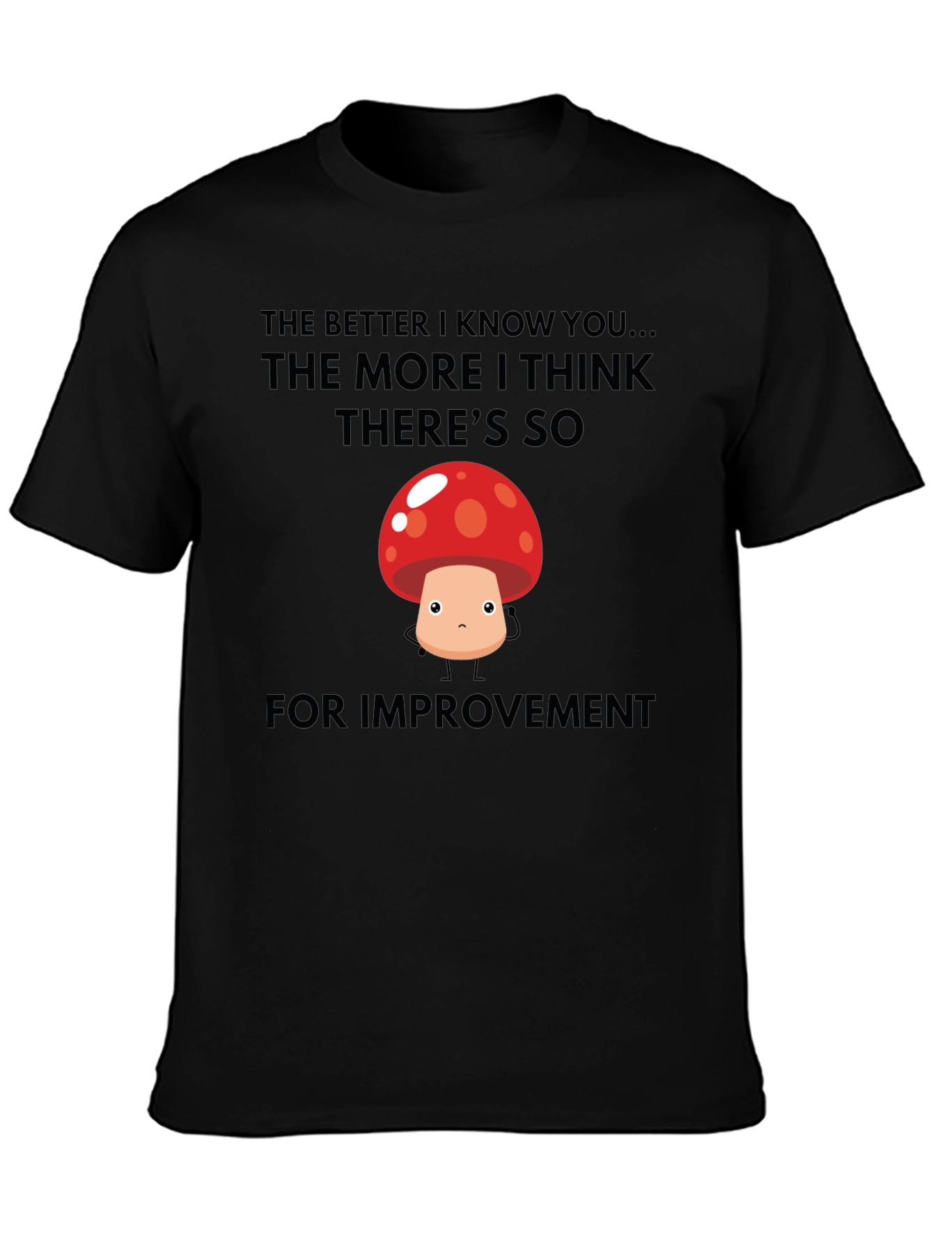 Funny Mushroom Graphic T-Shirt - Room for Improvement