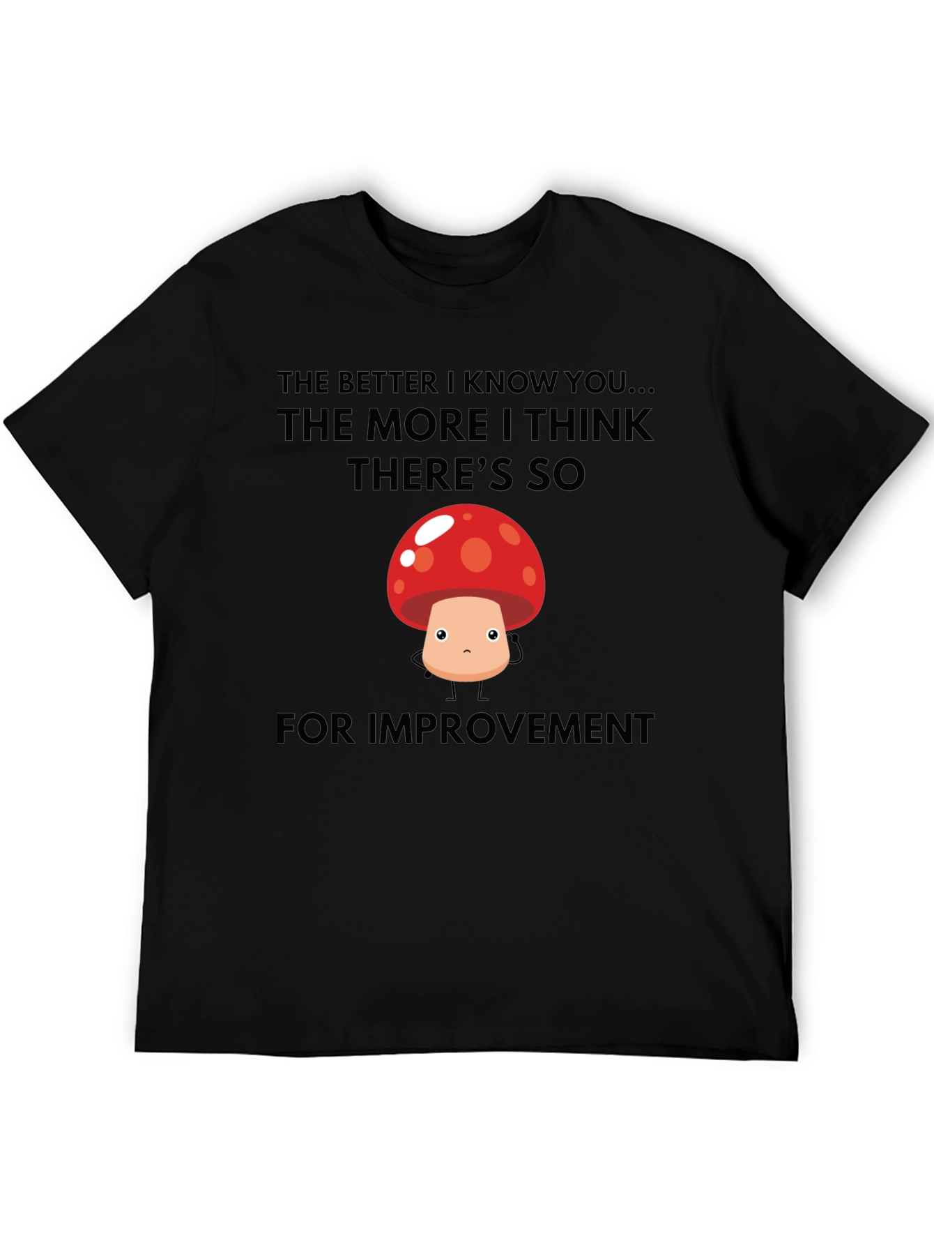 Funny Mushroom Graphic T-Shirt - Room for Improvement