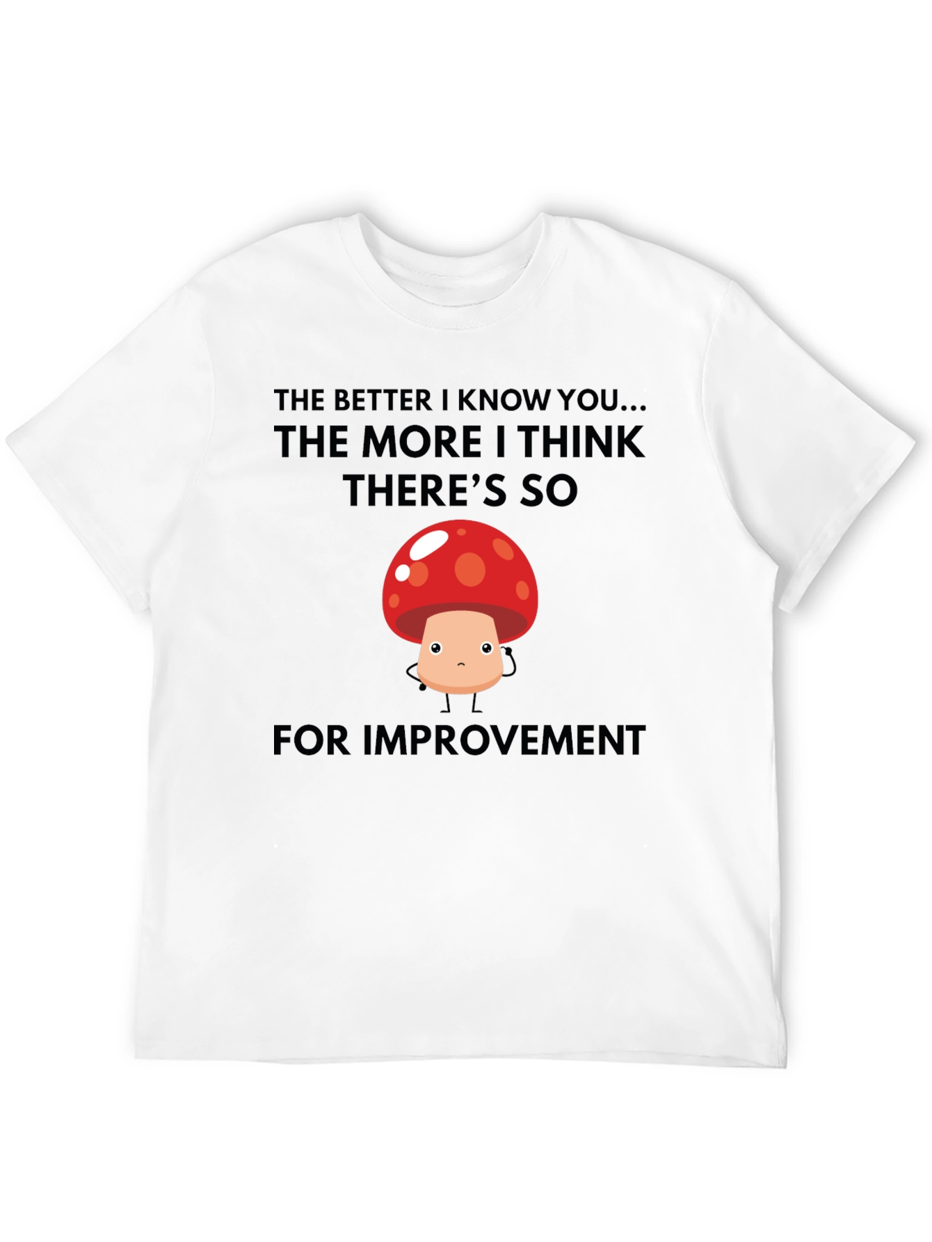 Funny Mushroom Graphic T-Shirt - Room for Improvement
