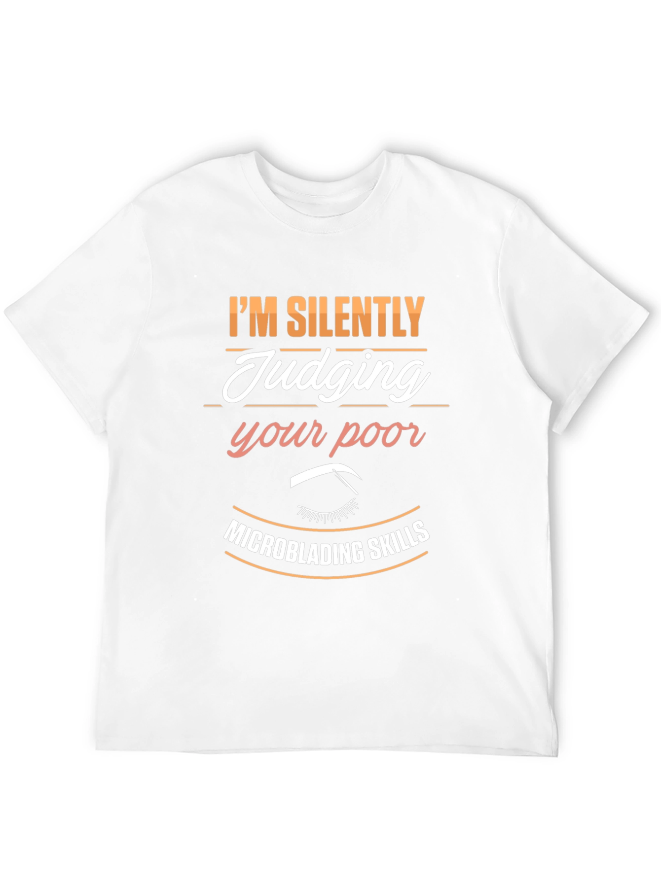 Microblading Skills T-Shirt - Silently Judging Tee
