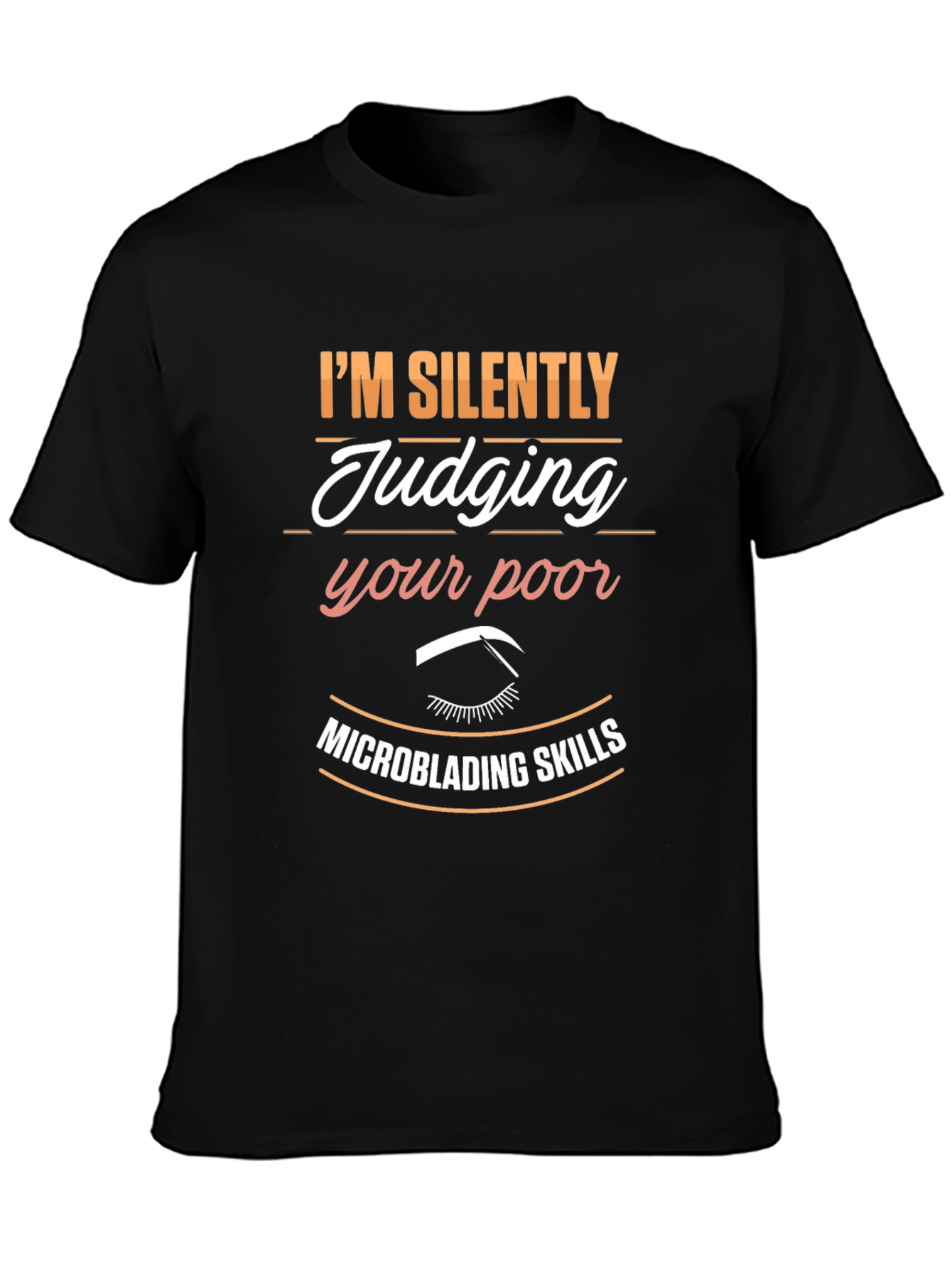 Microblading Skills T-Shirt - Silently Judging Tee