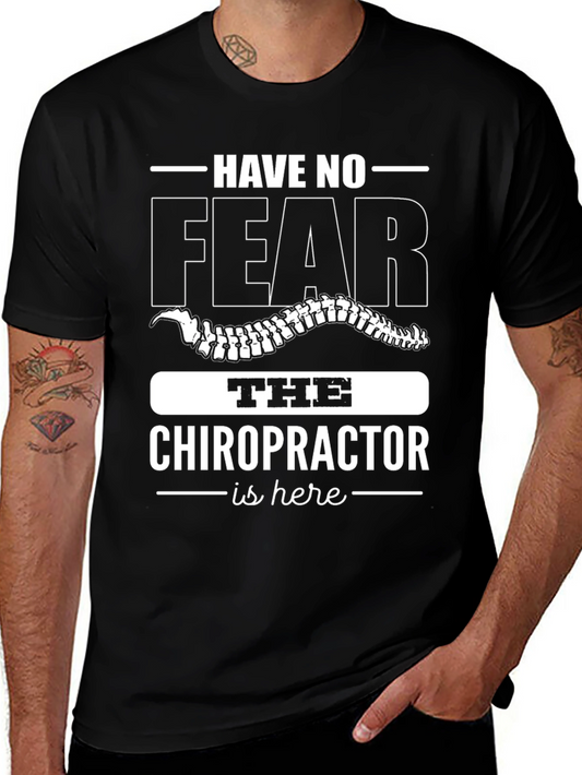 Chiropractor T-Shirt - Have No Fear The Chiropractor is Here!