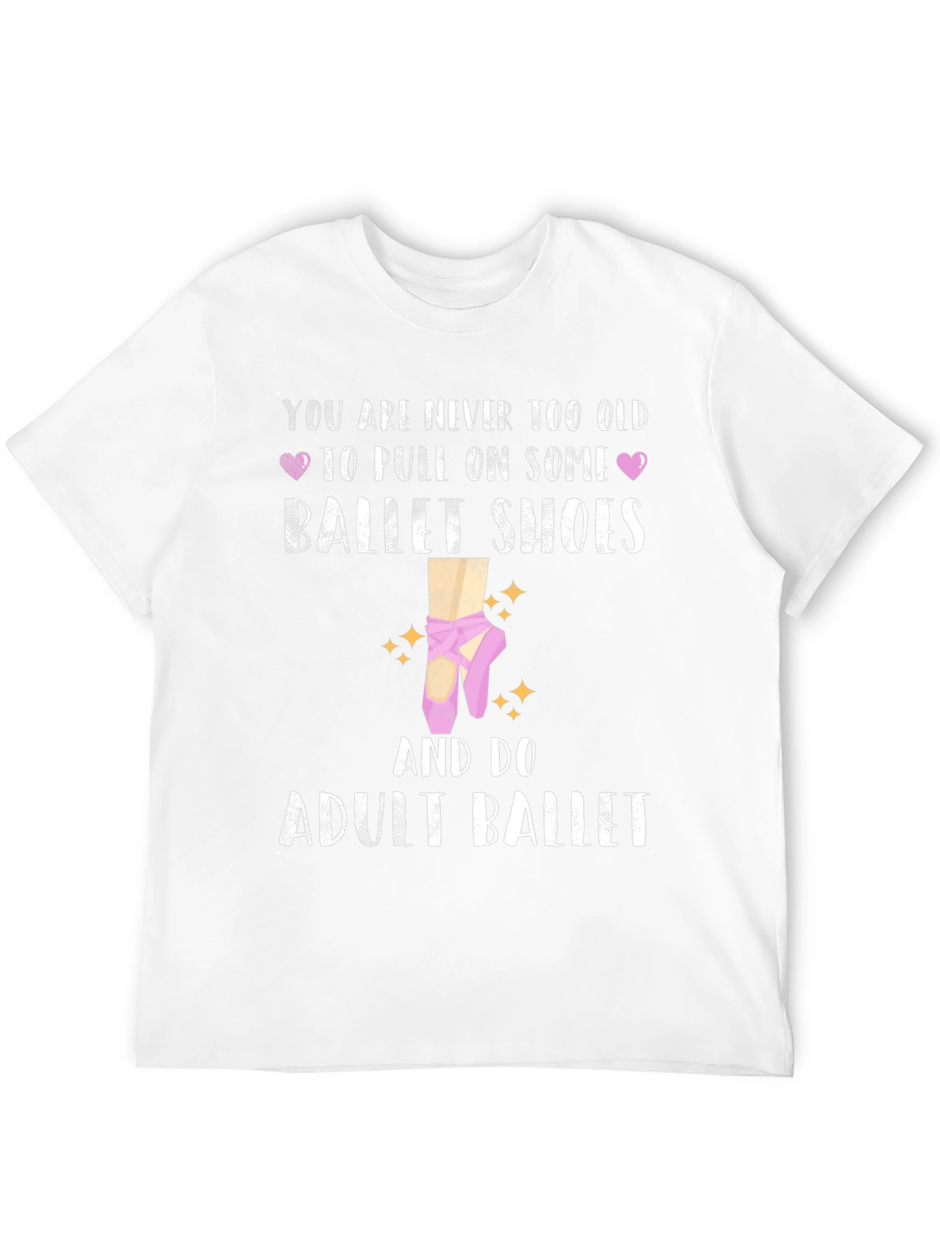 Adult Ballet T-Shirt: Never Too Old Ballet Shoes