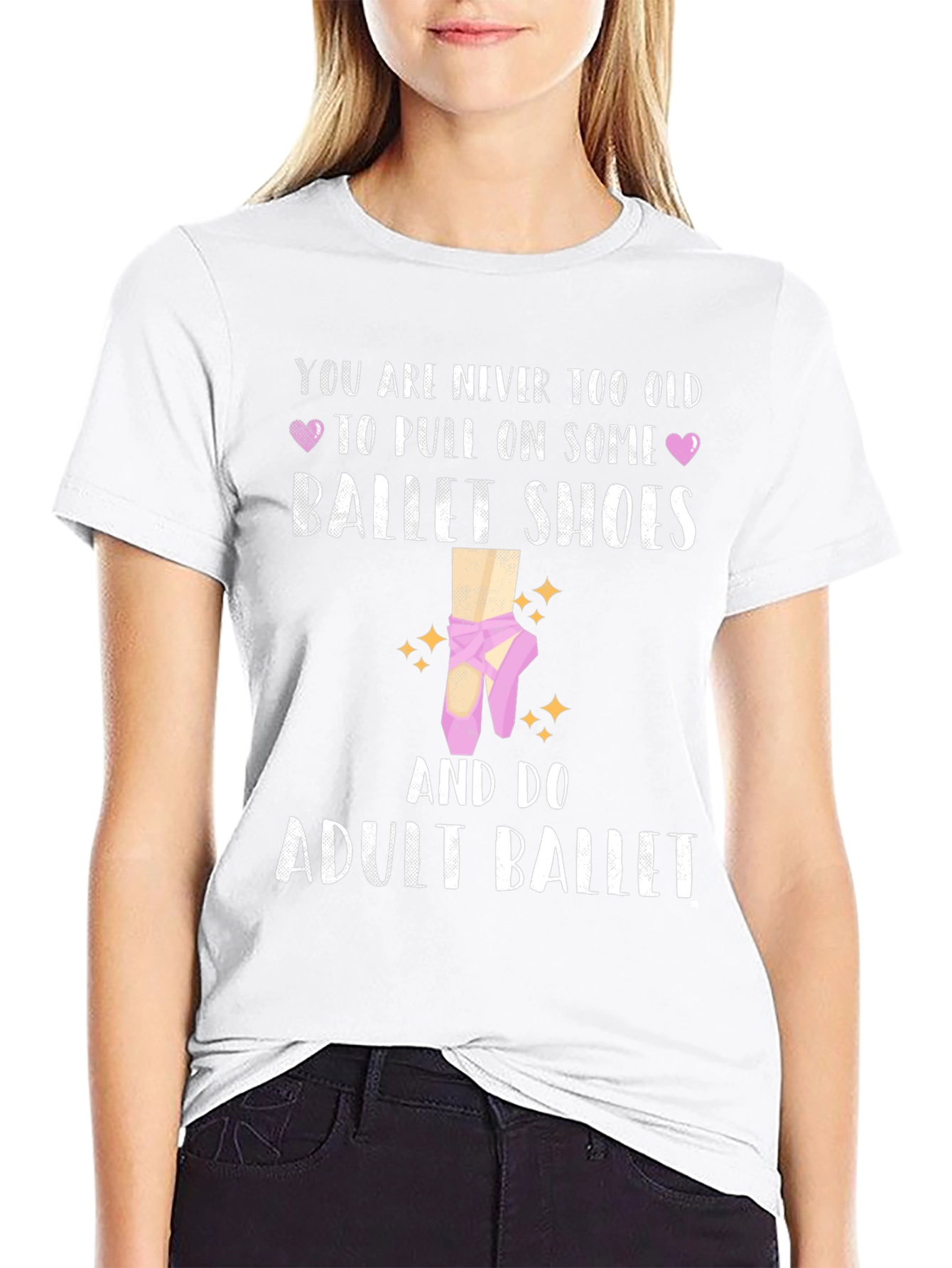 Adult Ballet T-Shirt: Never Too Old Ballet Shoes
