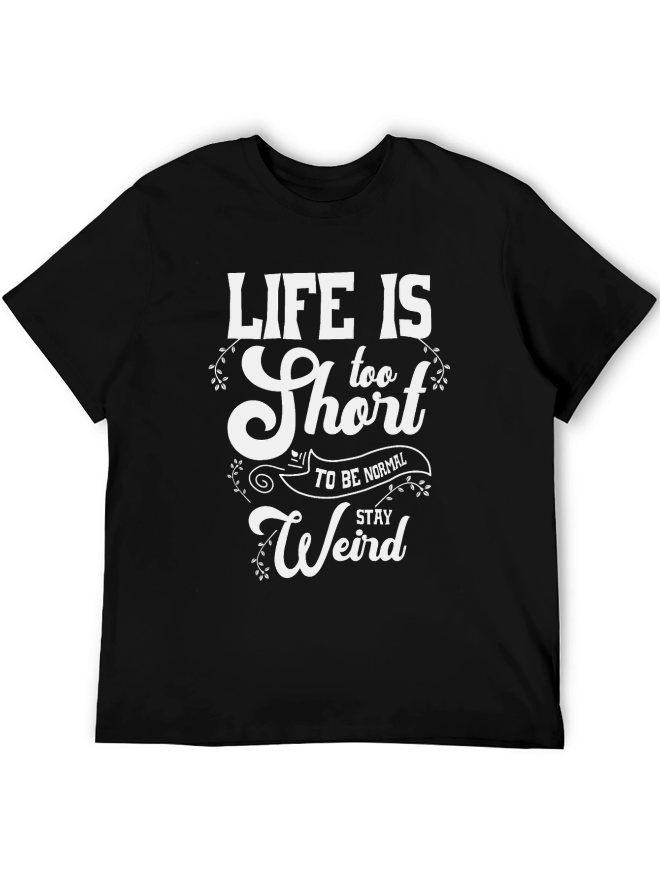 Life is Too Short Funny Graphic T-Shirt