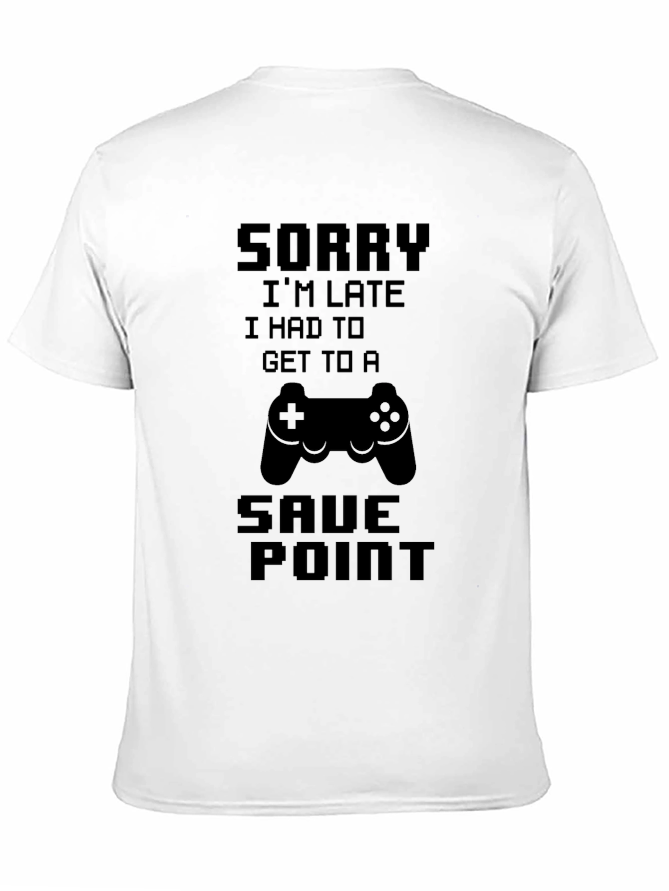 Gamer T-Shirt: Sorry Im Late Save Point