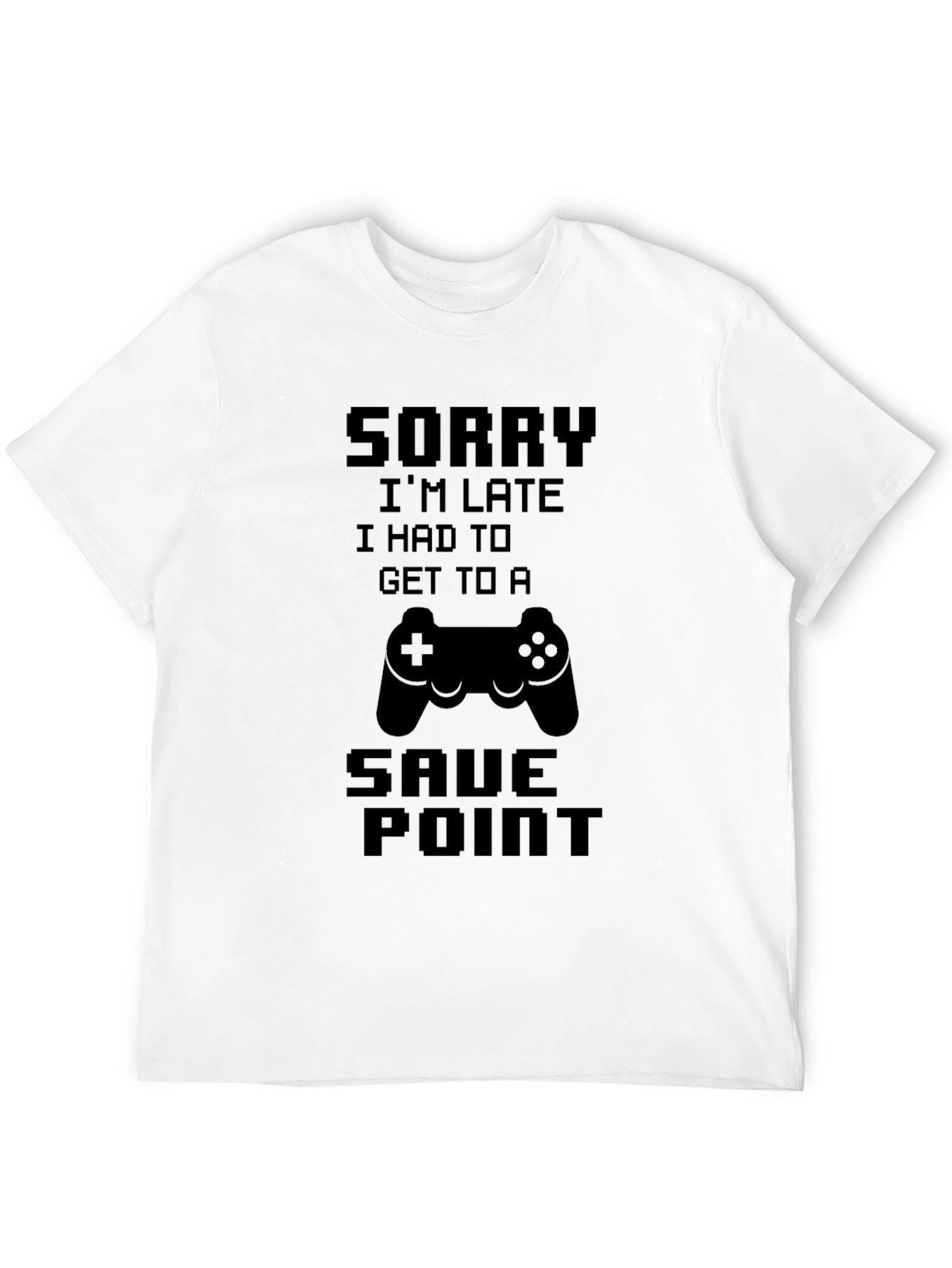 Gamer T-Shirt: Sorry Im Late Save Point