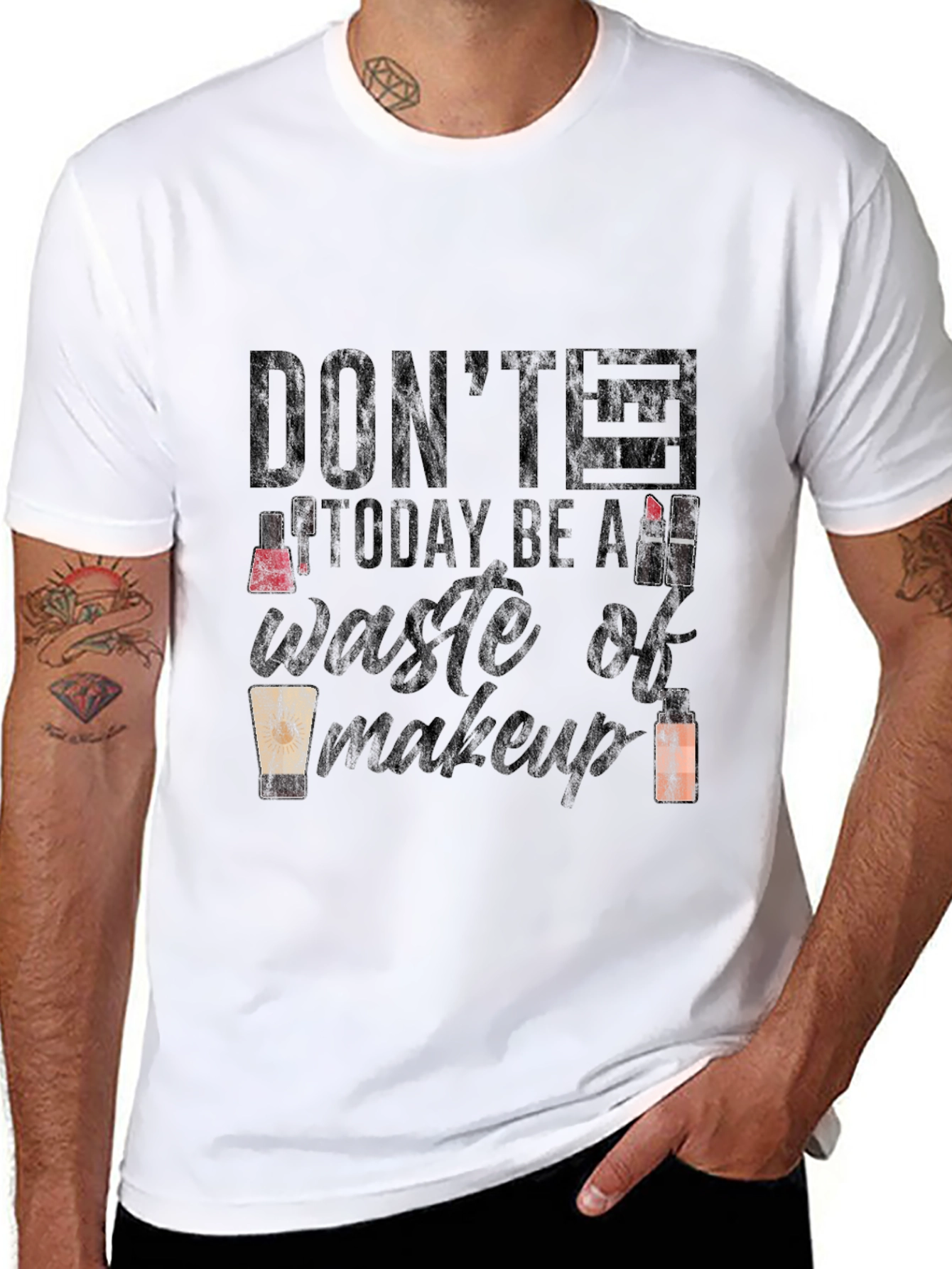 Dont Let Today Be a Waste of Makeup T-Shirt