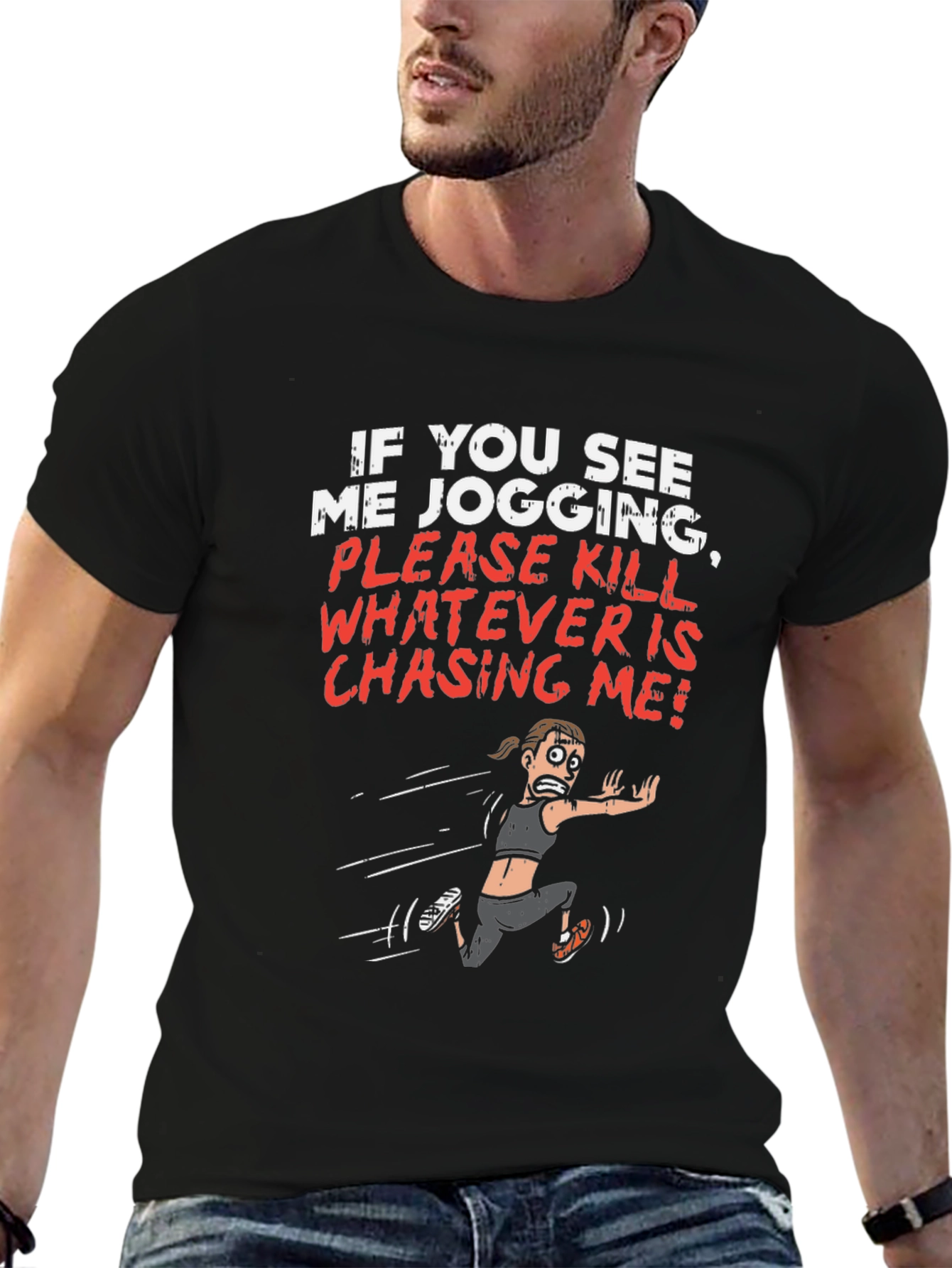Funny Jogging T-Shirt - Kill Whatever is Chasing Me!