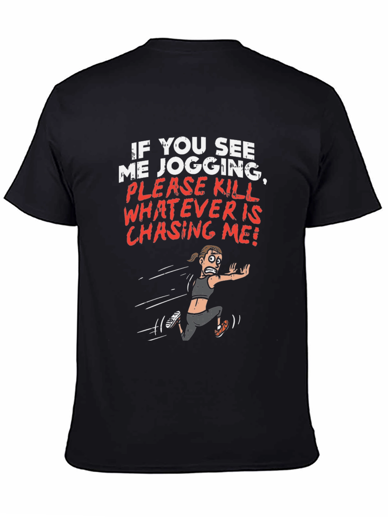 Funny Jogging T-Shirt - Kill Whatever is Chasing Me!