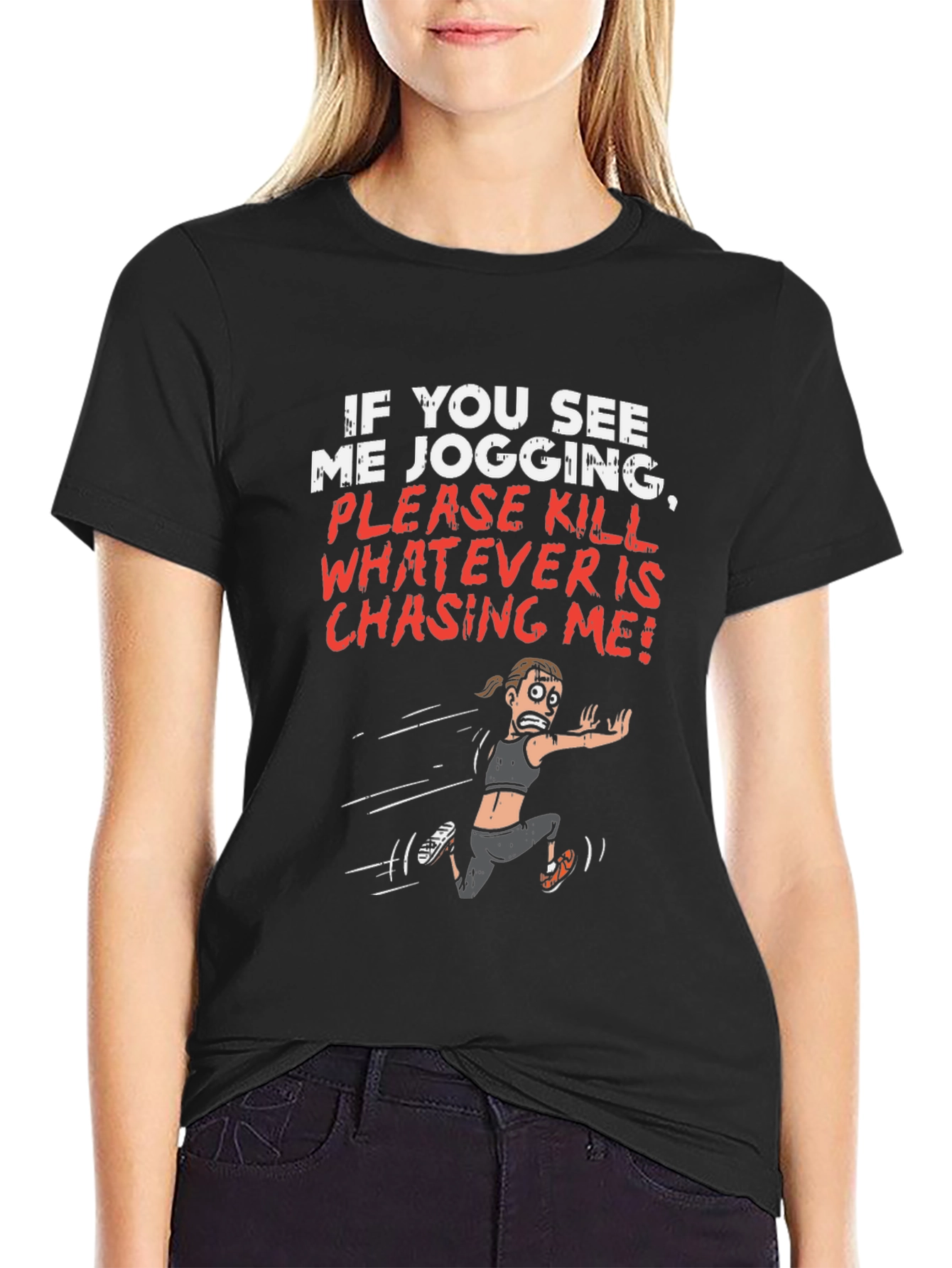Funny Jogging T-Shirt - Kill Whatever is Chasing Me!