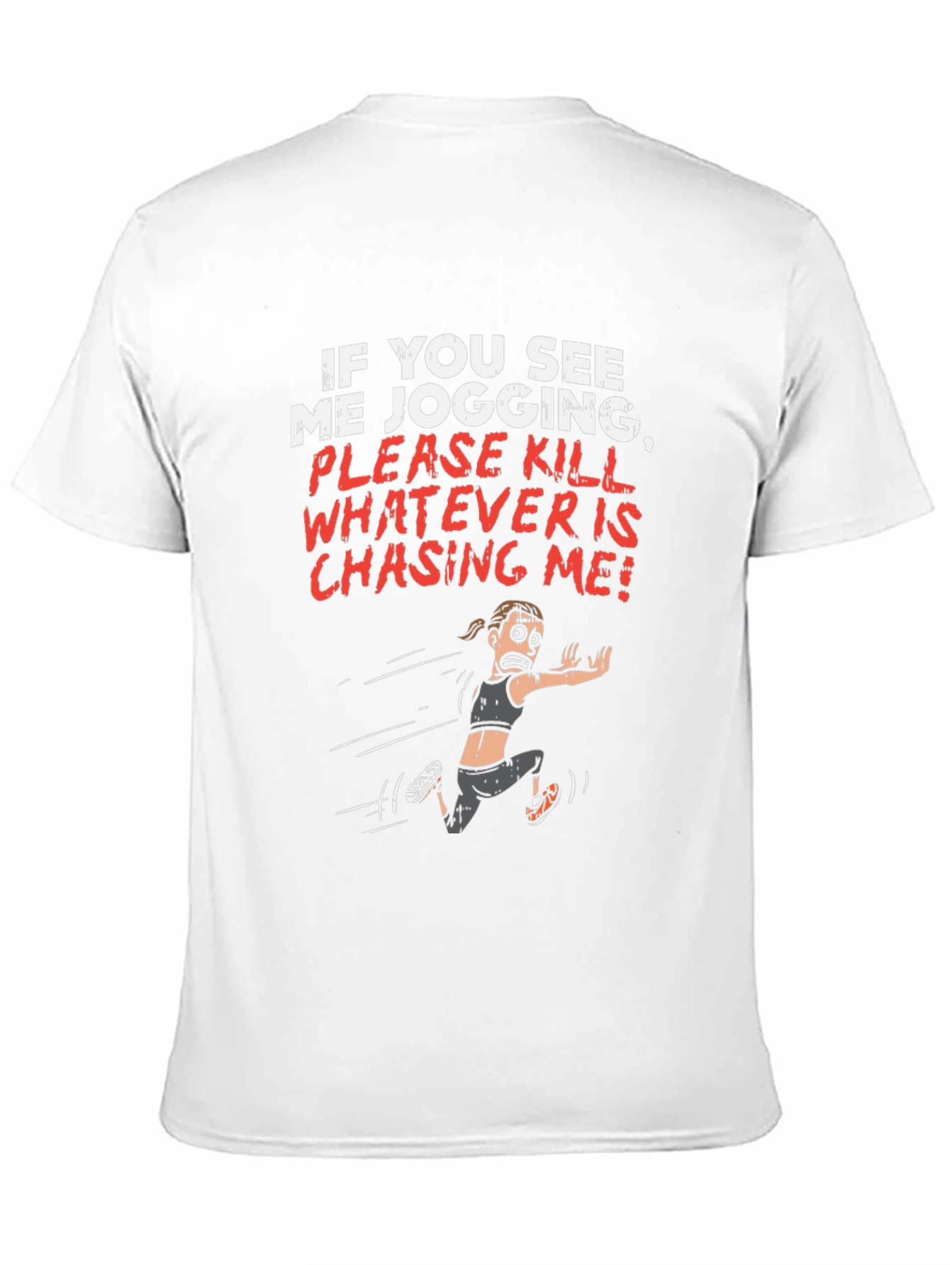 Funny Jogging T-Shirt - Kill Whatever is Chasing Me!
