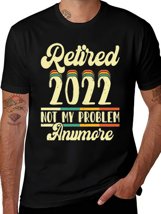 Retired 2022 Not My Problem Anymore T-Shirt