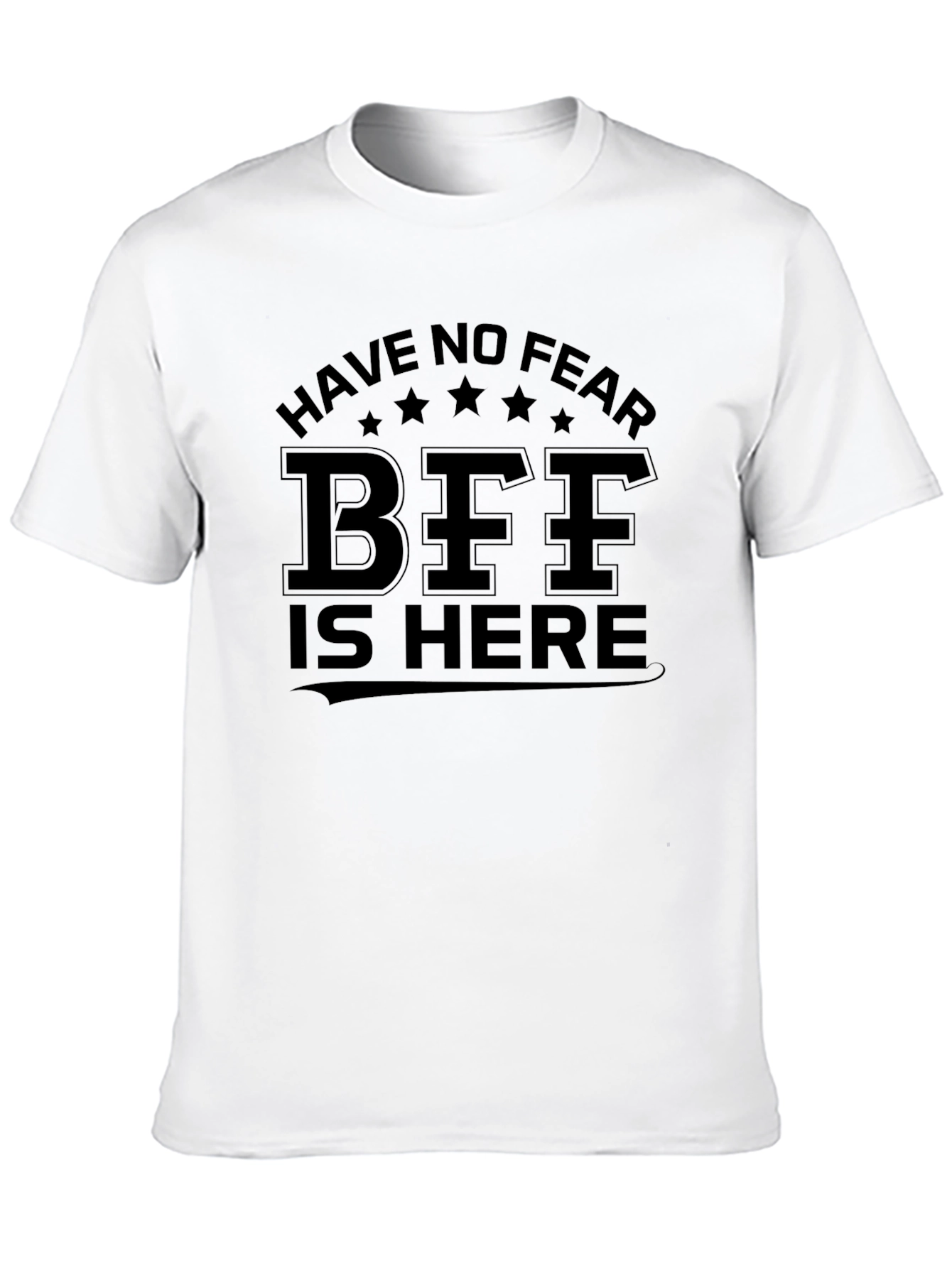 Have No Fear BFF Is Here Black T-Shirt
