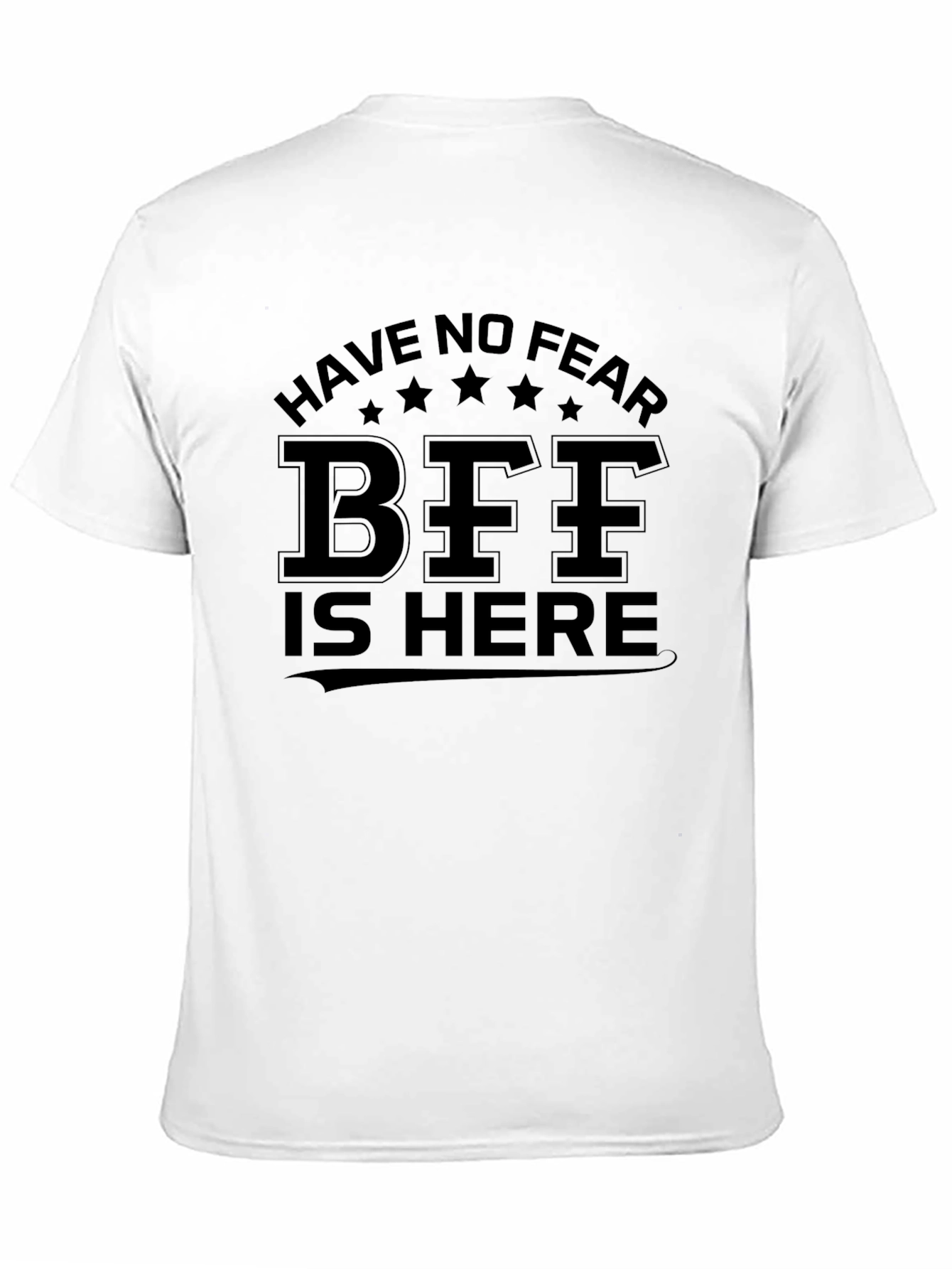 Have No Fear BFF Is Here Black T-Shirt