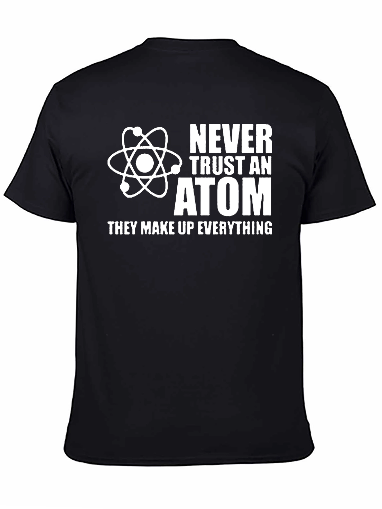 Never Trust an Atom Graphic T-Shirt