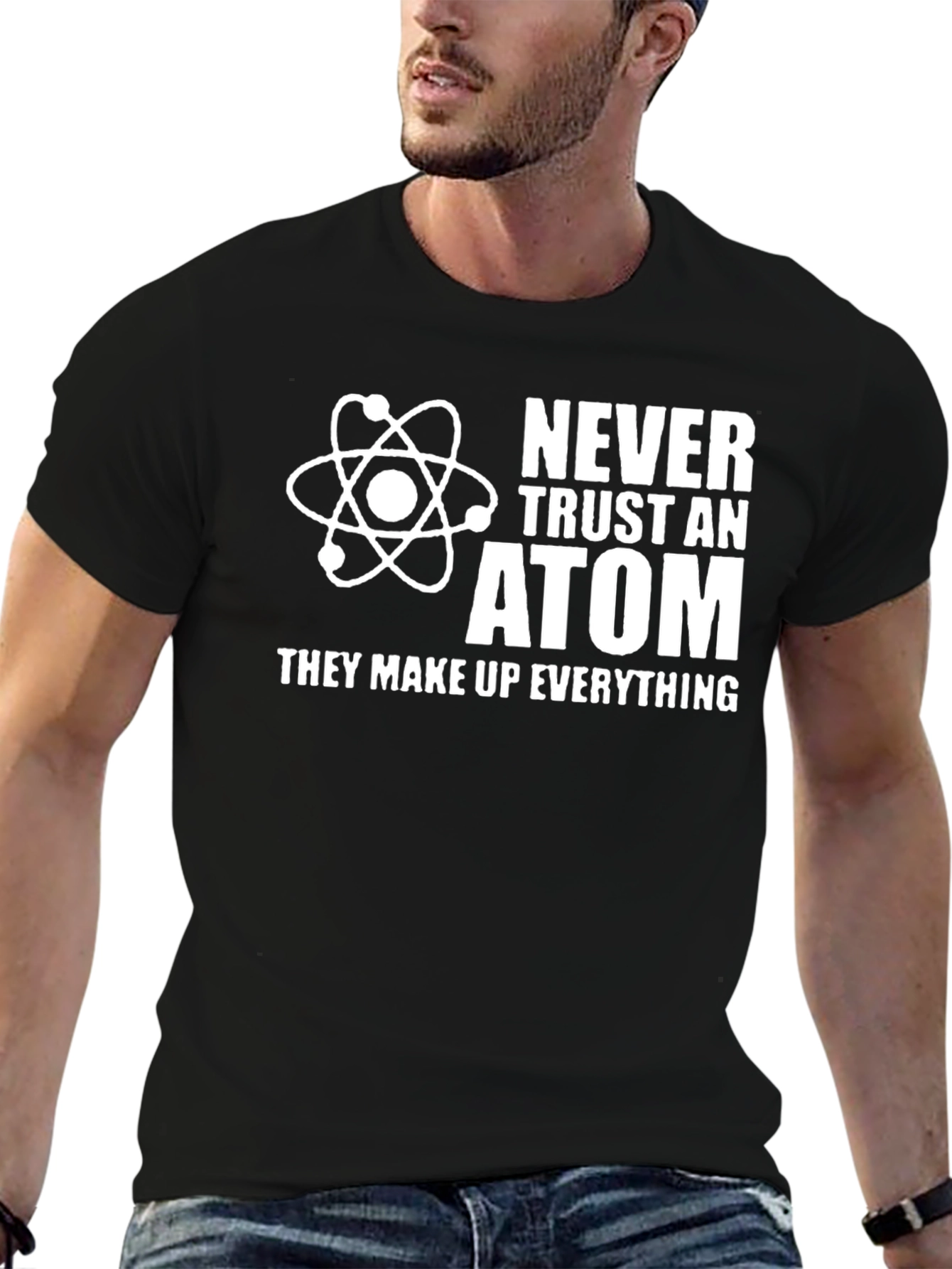 Never Trust an Atom Graphic T-Shirt