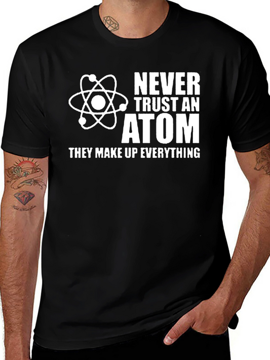 Never Trust an Atom Graphic T-Shirt