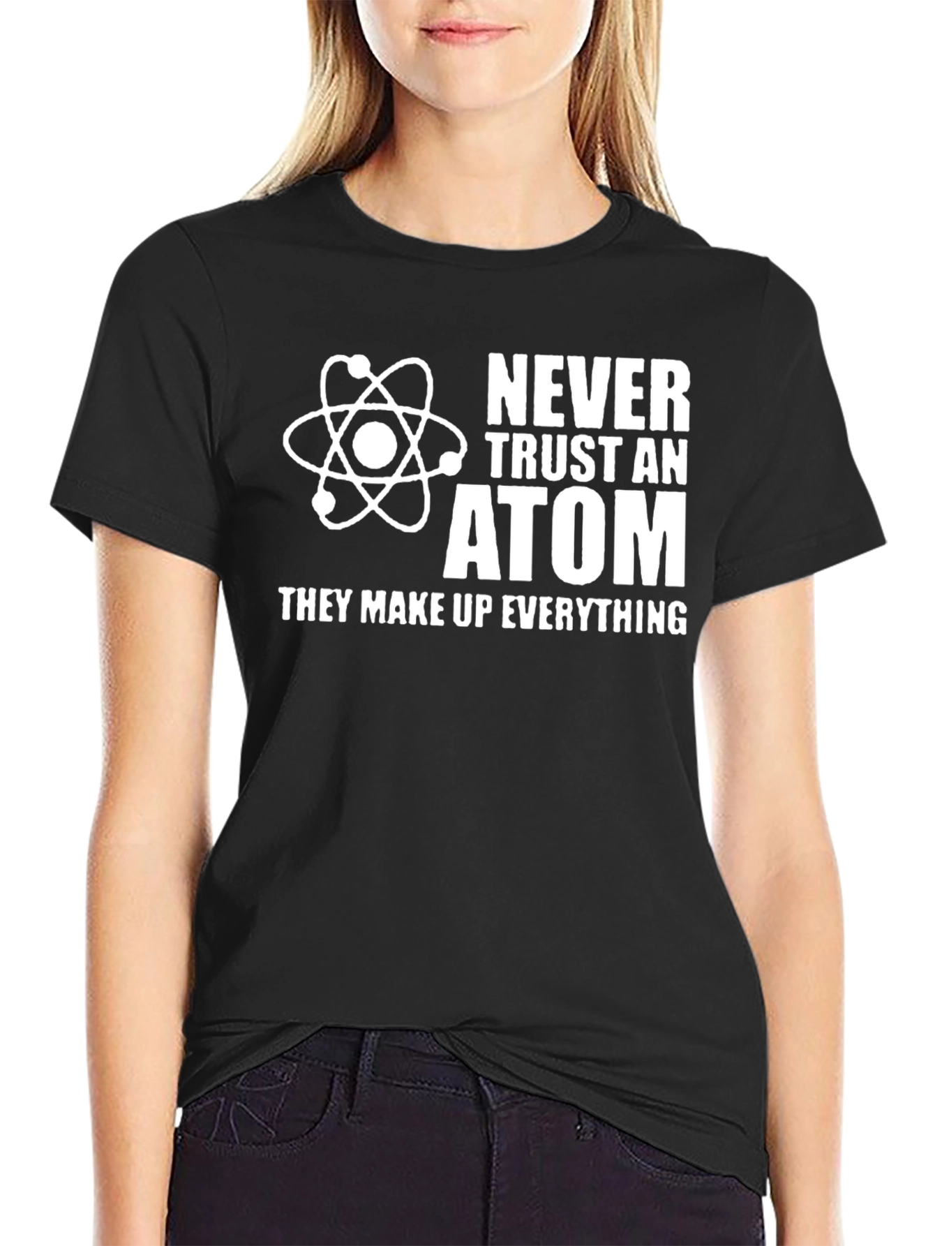Never Trust an Atom Graphic T-Shirt