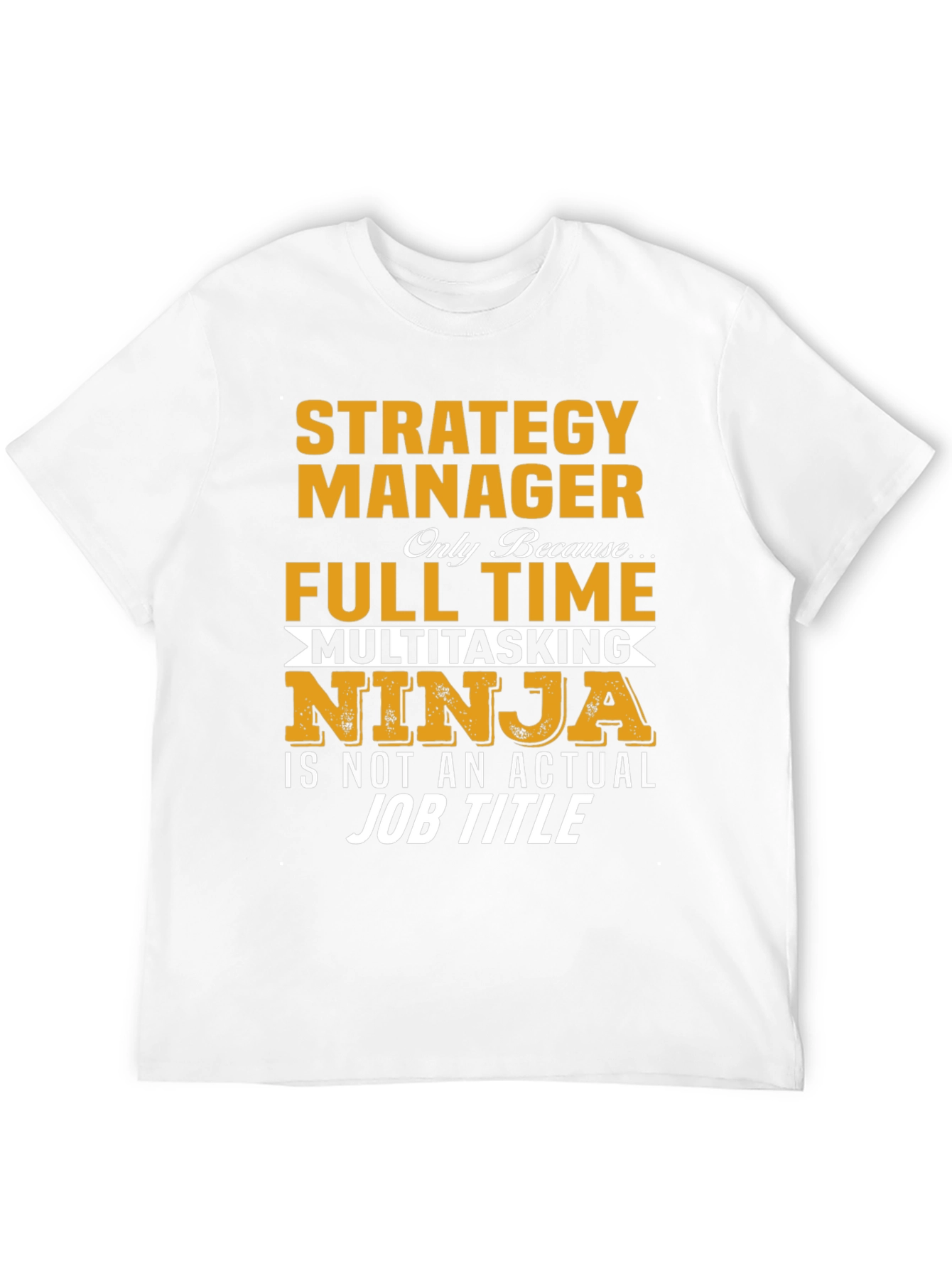 Strategy Manager Full Time Ninja T-Shirt