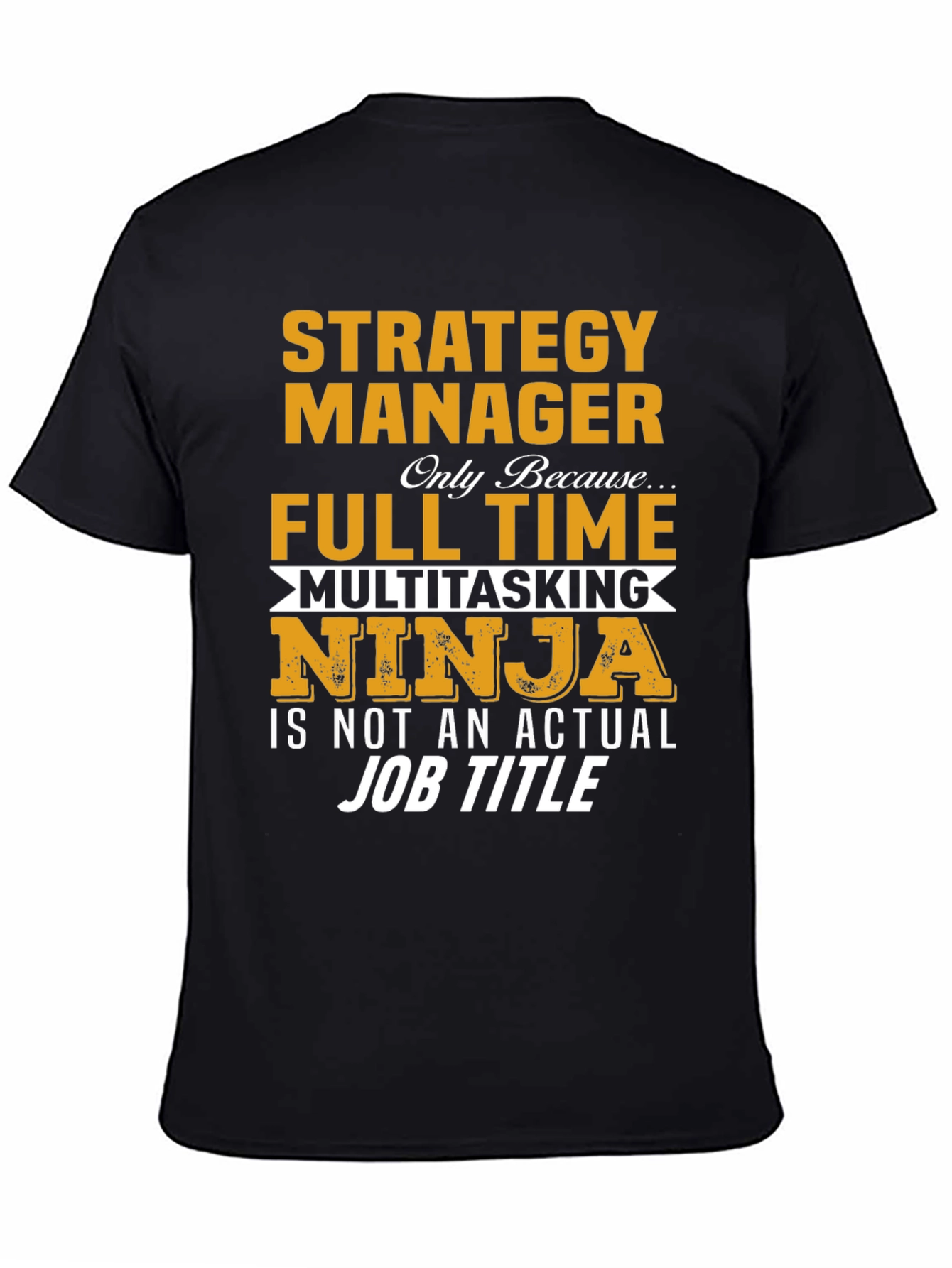 Strategy Manager Full Time Ninja T-Shirt