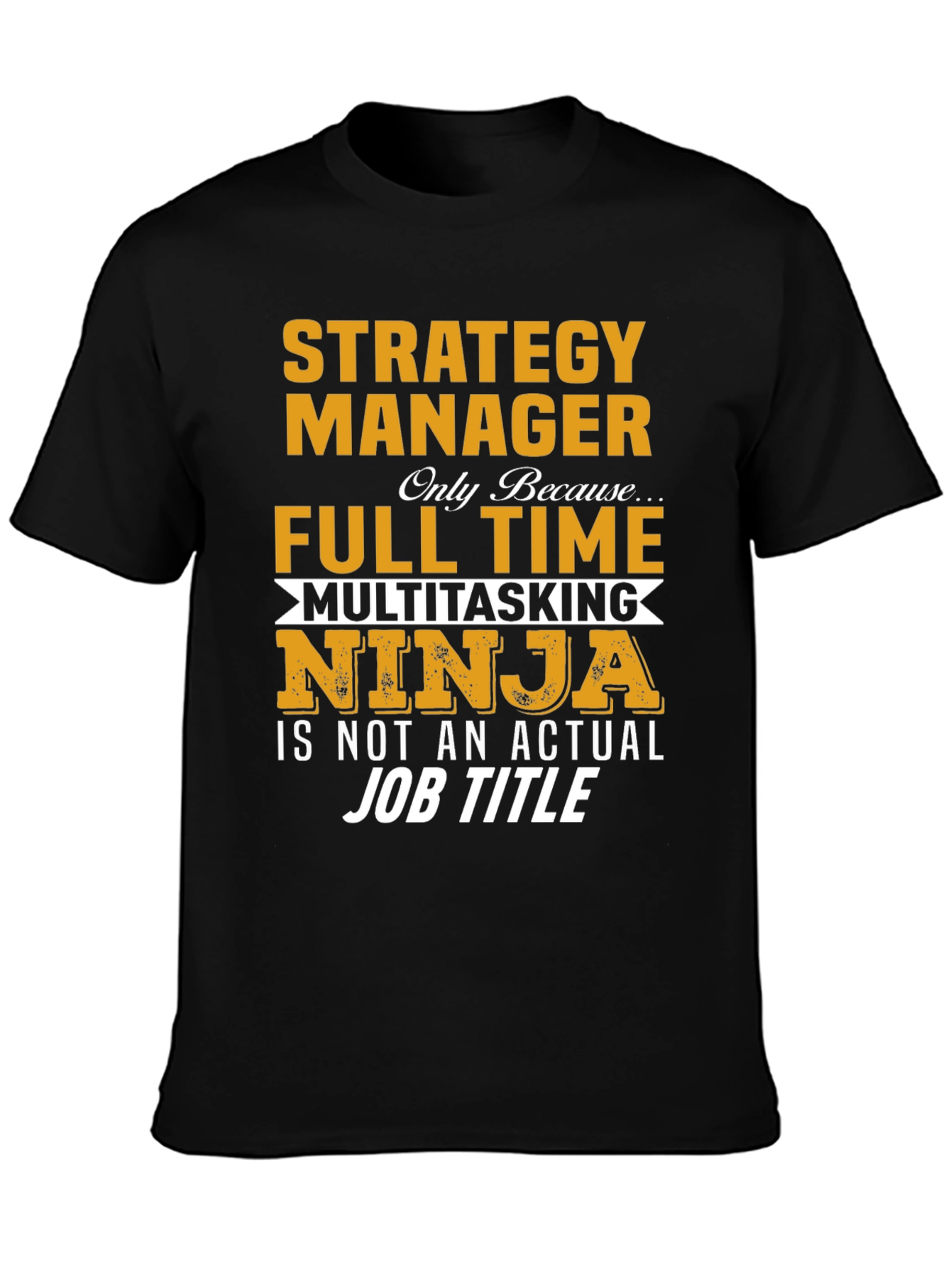 Strategy Manager Full Time Ninja T-Shirt