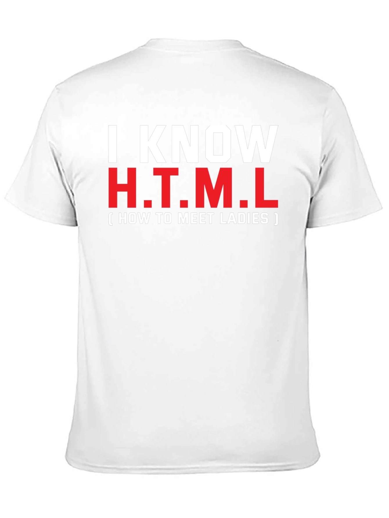 I Know HTML T-Shirt: How To Meet Ladies Tee