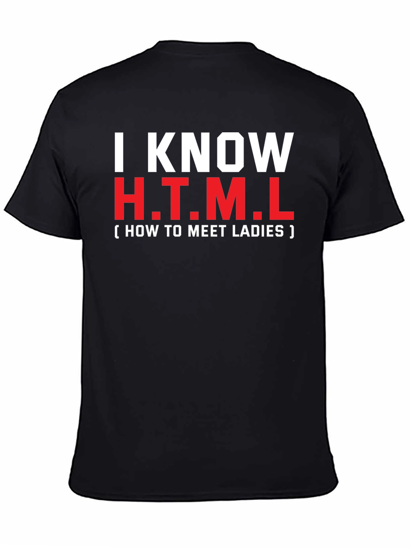 I Know HTML T-Shirt: How To Meet Ladies Tee