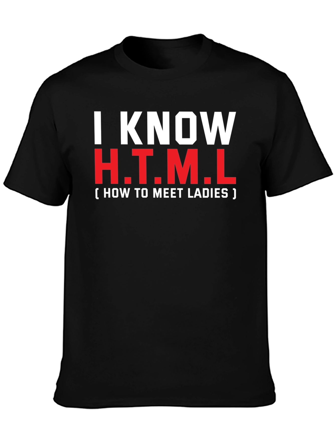 I Know HTML T-Shirt: How To Meet Ladies Tee