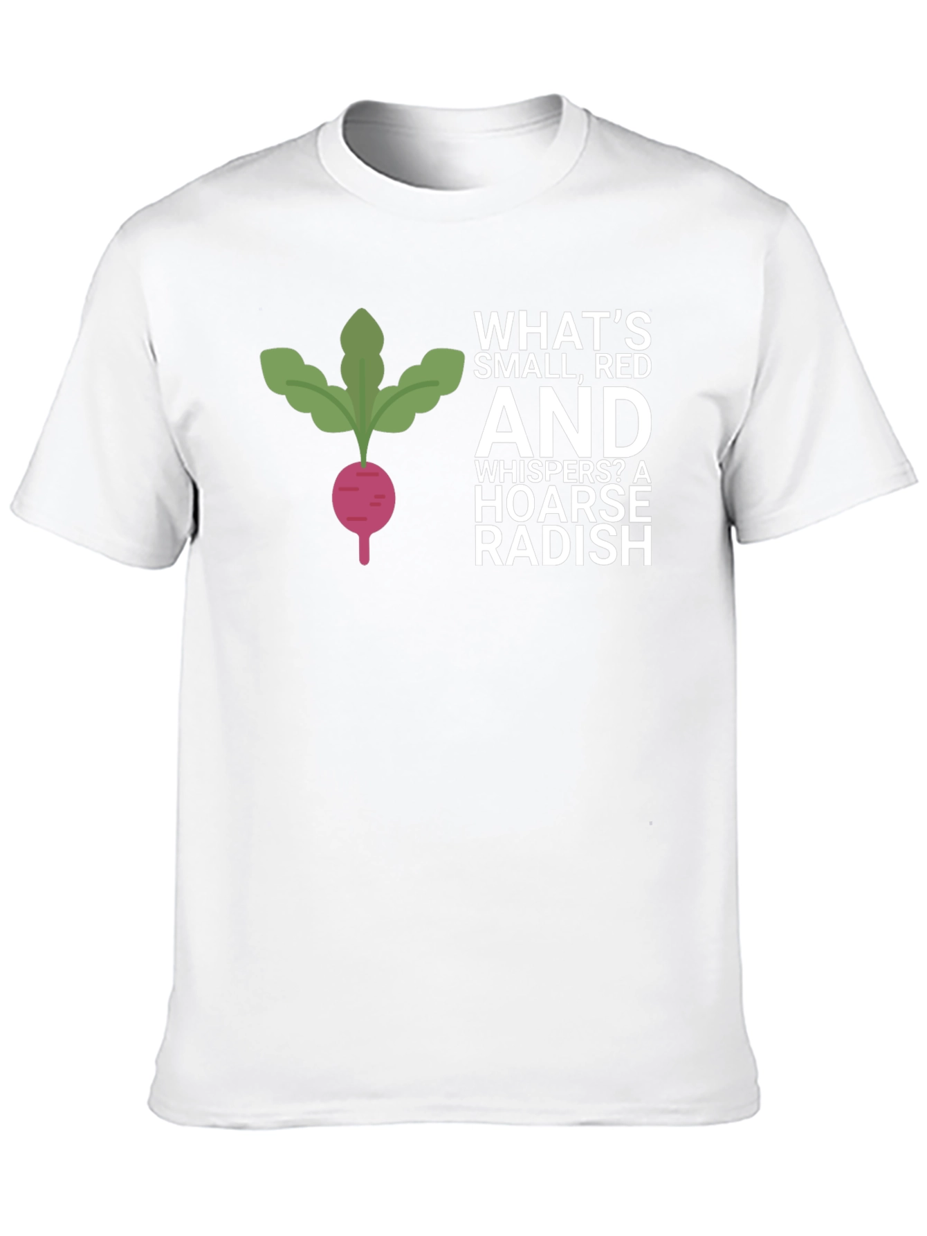 Funny Radish T-Shirt - Whats Small Red and Whispers?