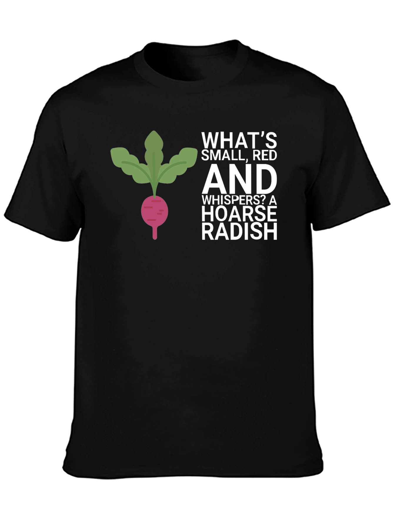 Funny Radish T-Shirt - Whats Small Red and Whispers?