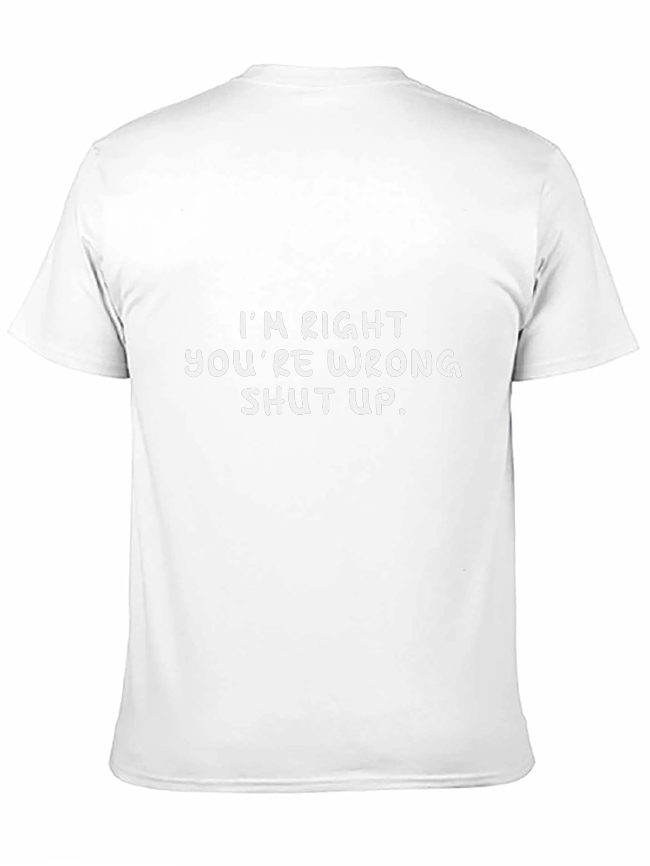 Im Right Youre Wrong Funny Graphic T-Shirt