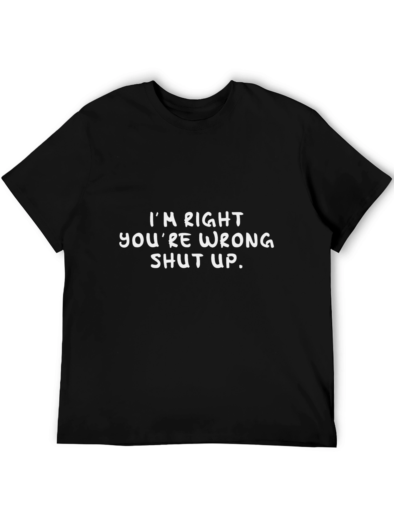 Im Right Youre Wrong Funny Graphic T-Shirt