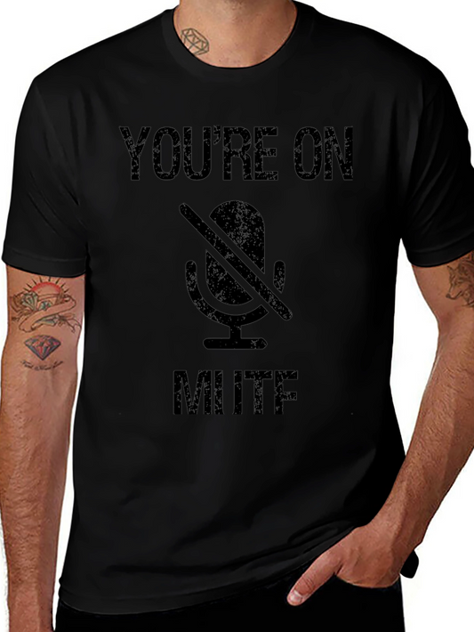 Youre On Mute T-Shirt - Funny Zoom Meeting Shirt