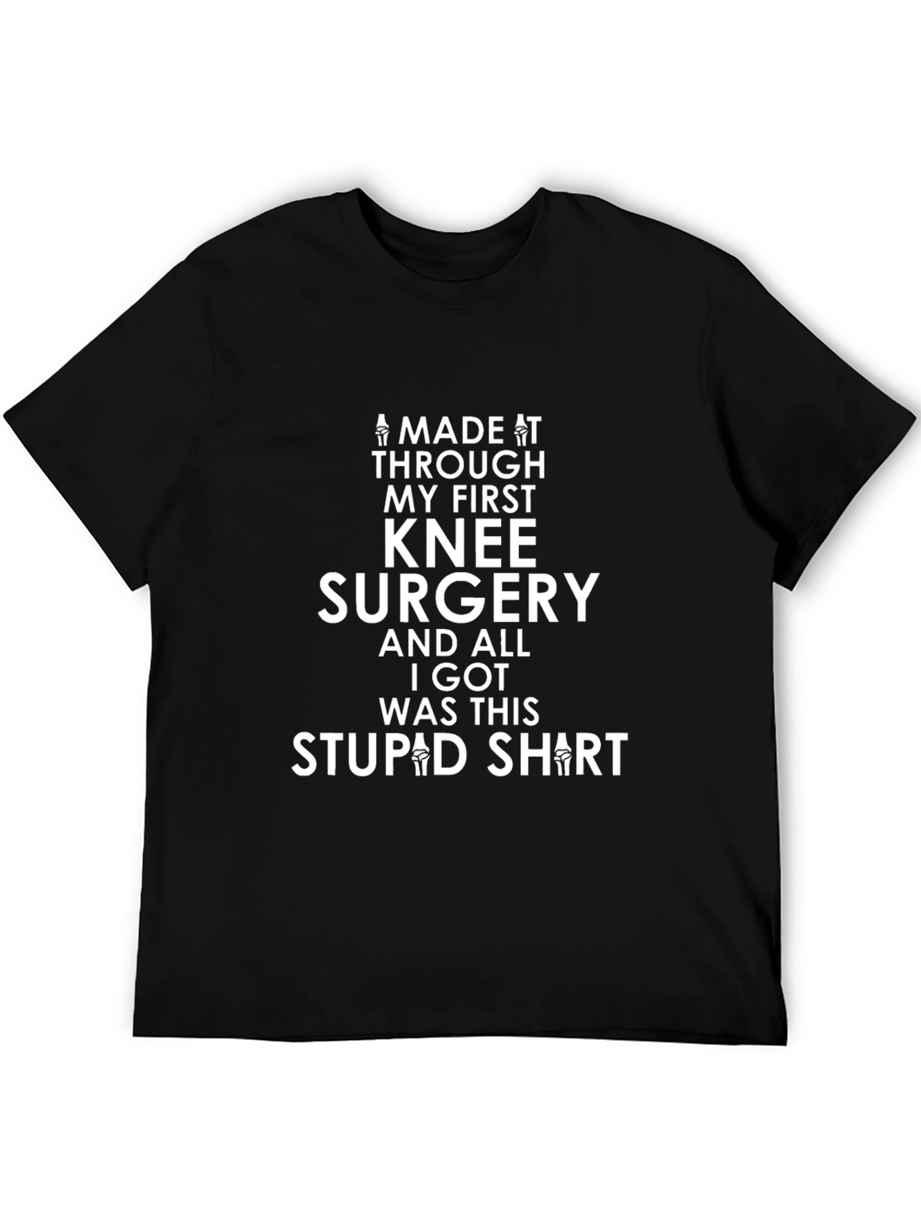 Knee Surgery Recovery T-Shirt - Stupid Shirt