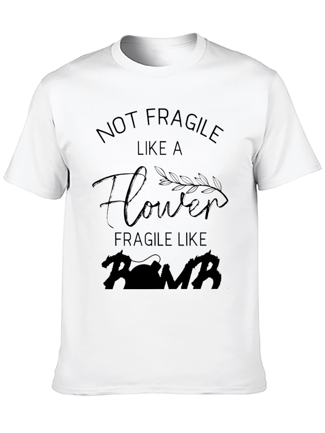 Not Fragile Like a Flower Bomb T-Shirt