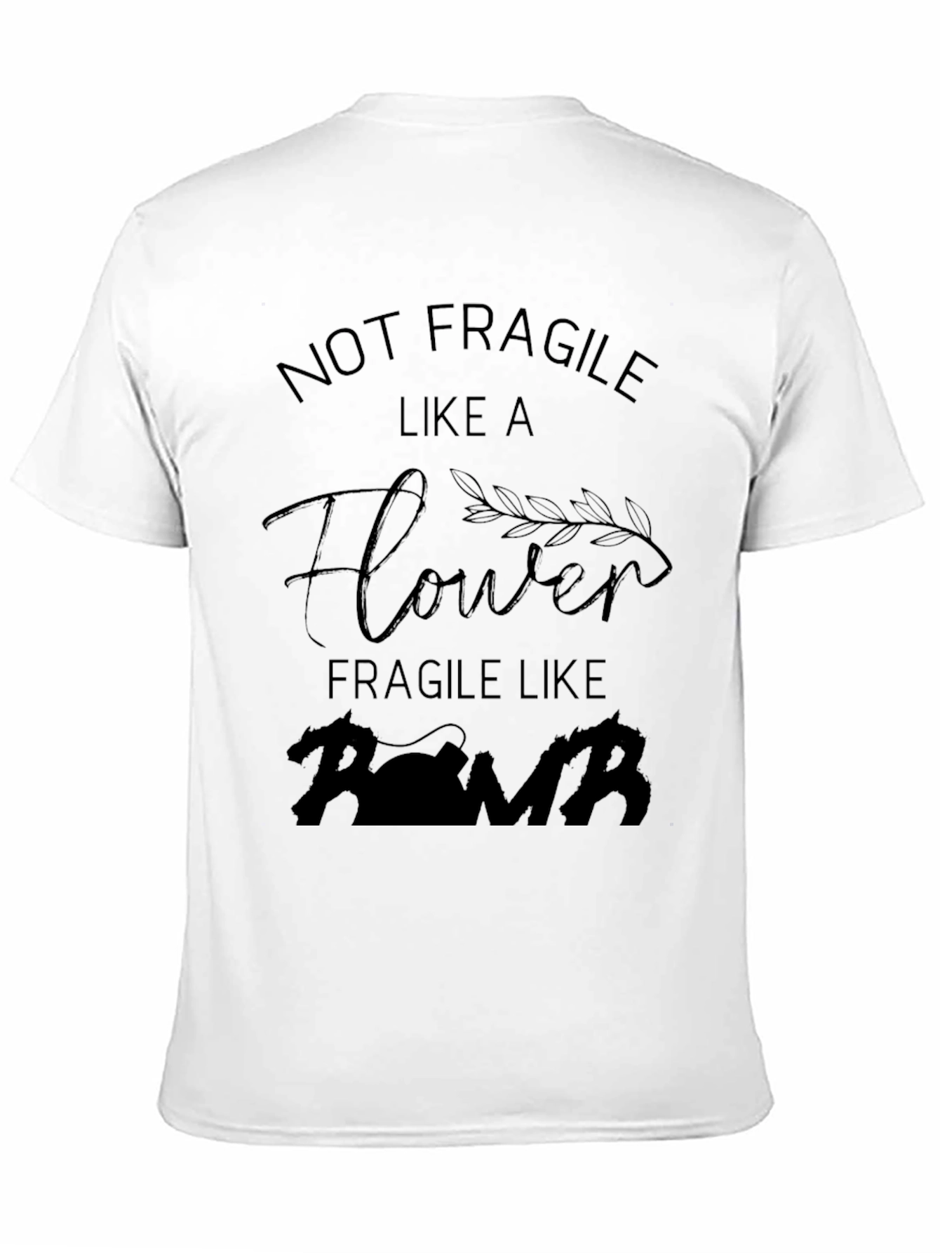 Not Fragile Like a Flower Bomb T-Shirt