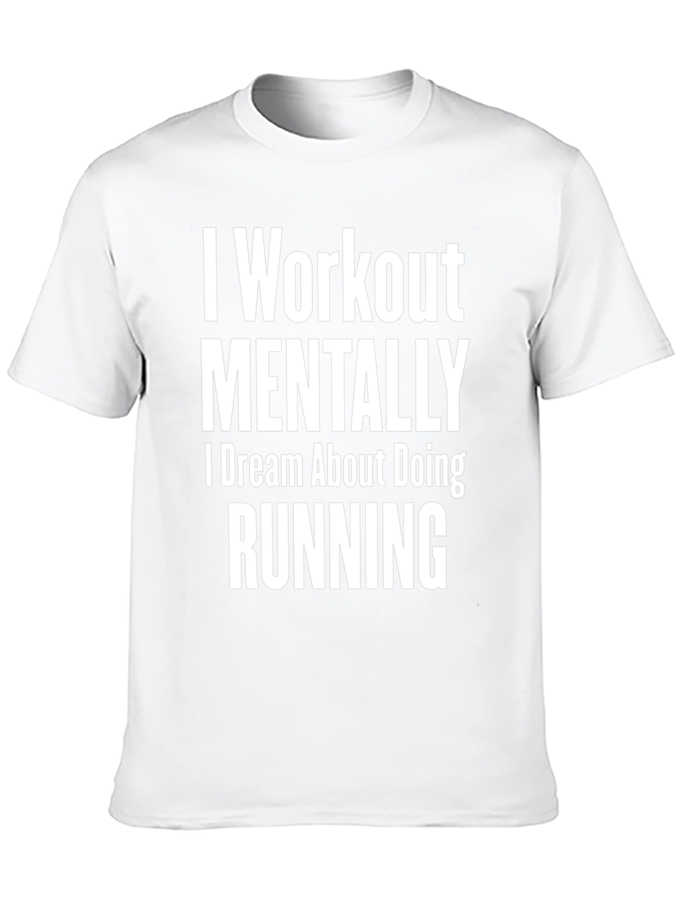 Funny Running T-Shirt: I Workout Mentally